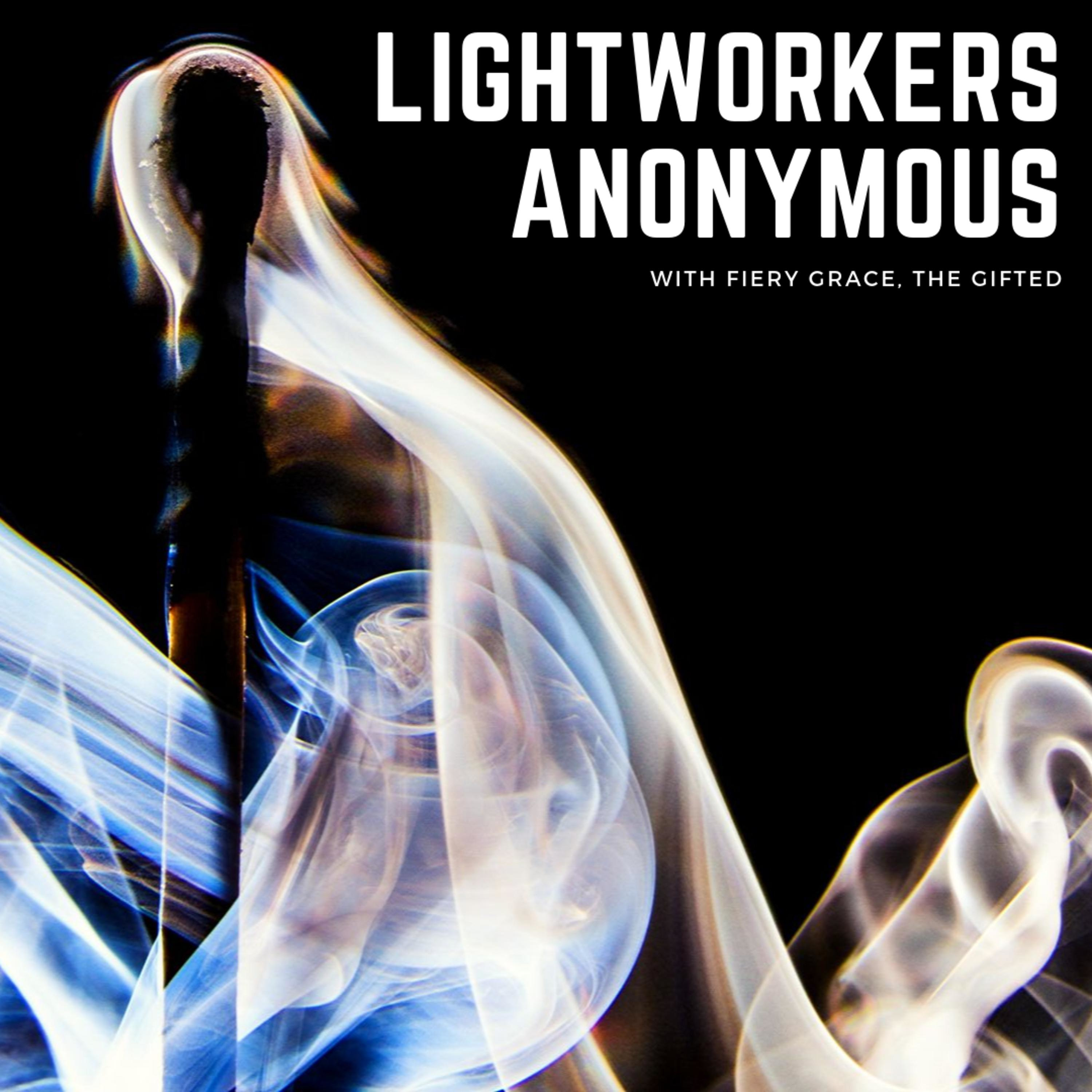 Lightworkers Anonymous with Fiery Grace, the gifted