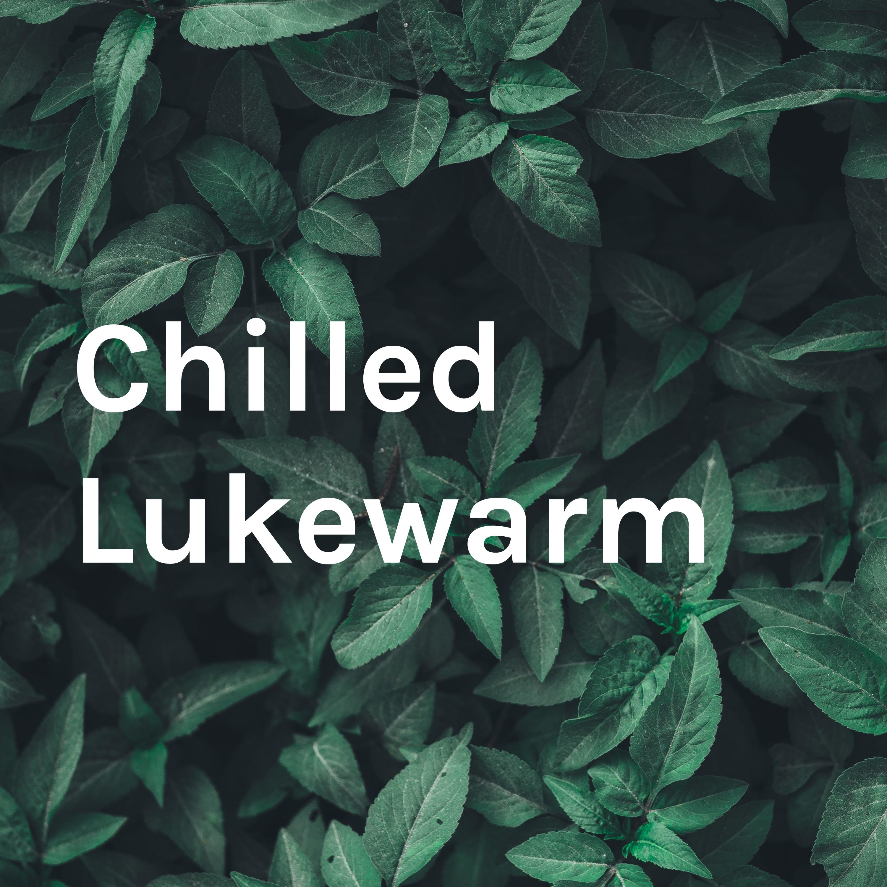 Chilled Lukewarm