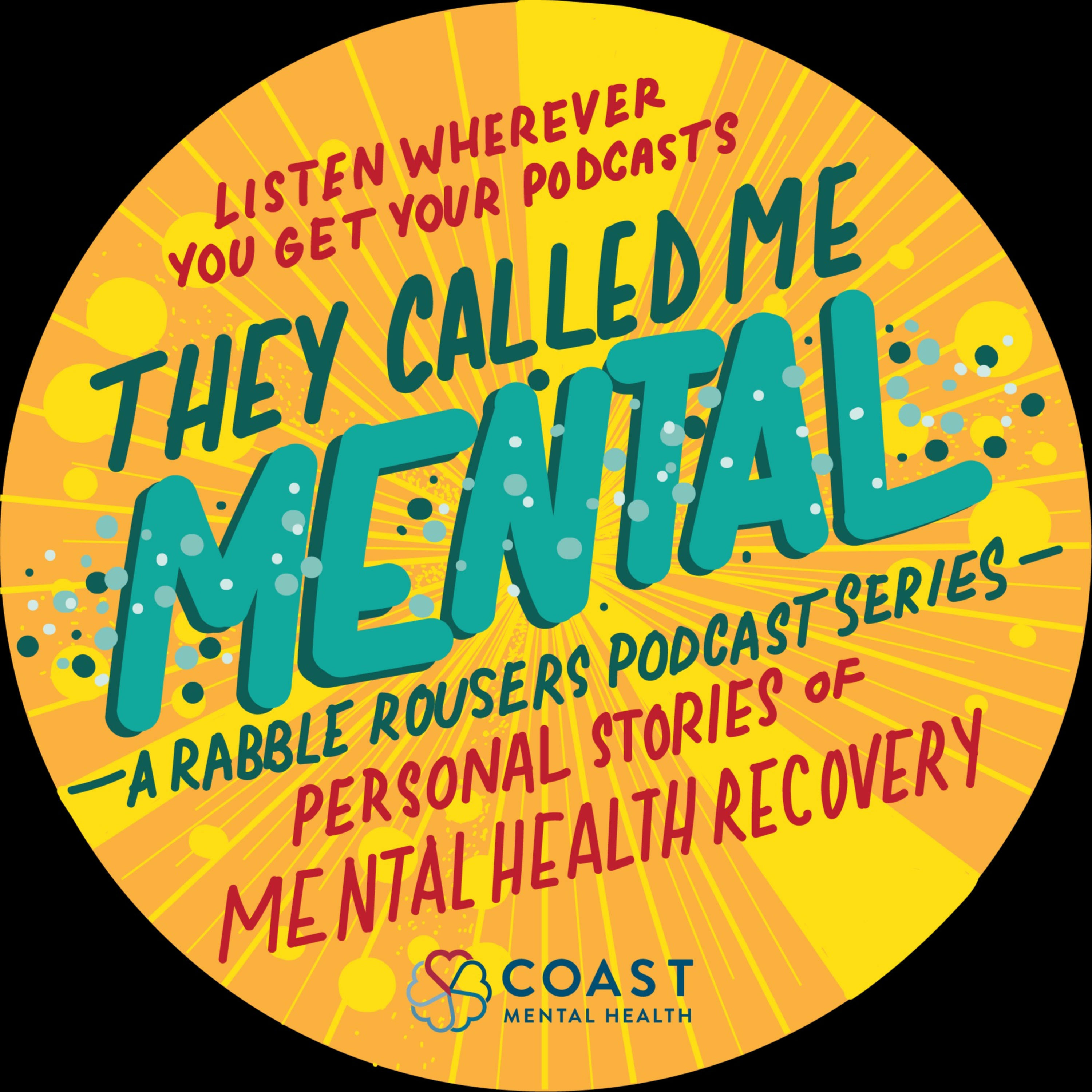 They Called Me Mental. Personal stories of mental health recovery. podcast artwork