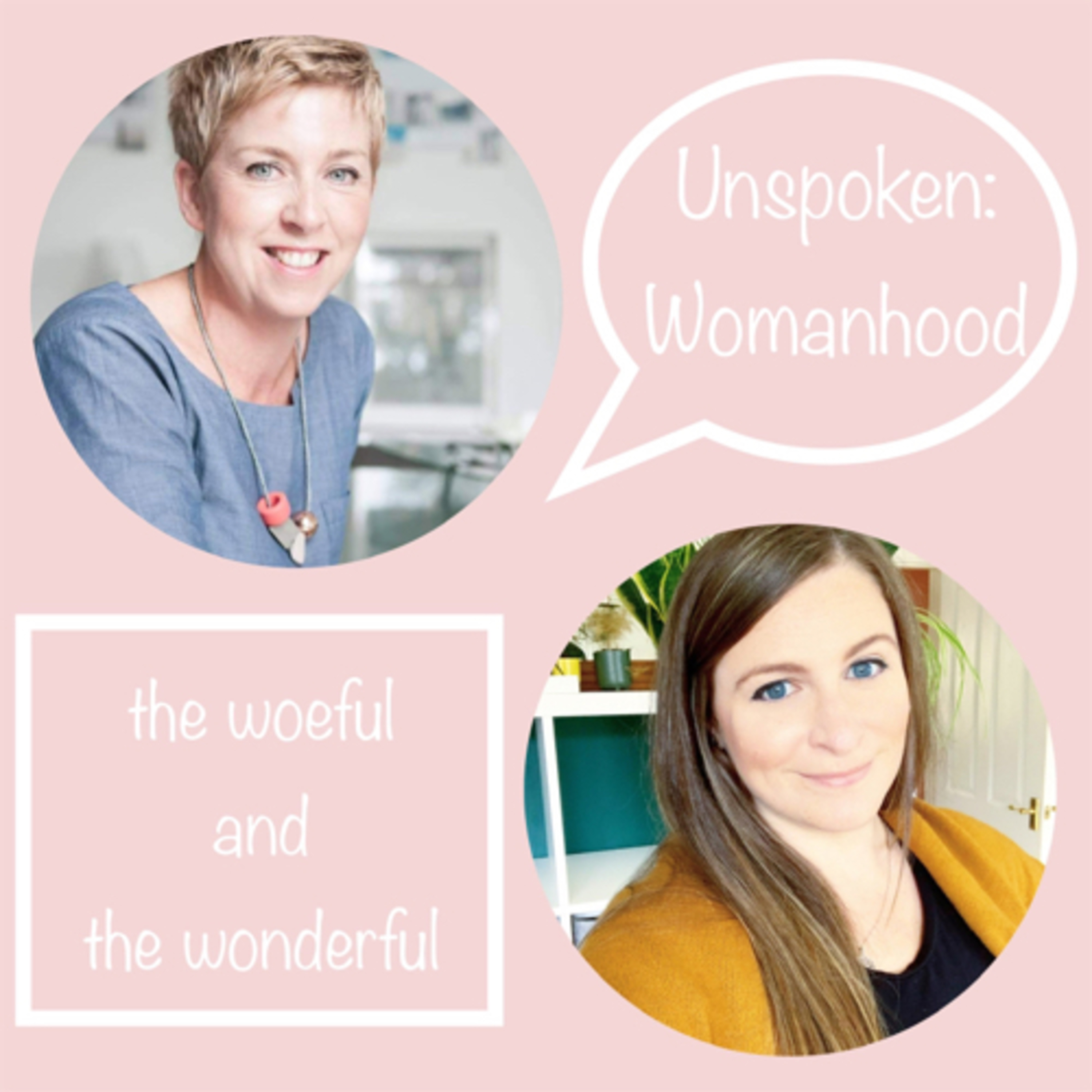 Unspoken: Womanhood, the Woeful & the Wonderful