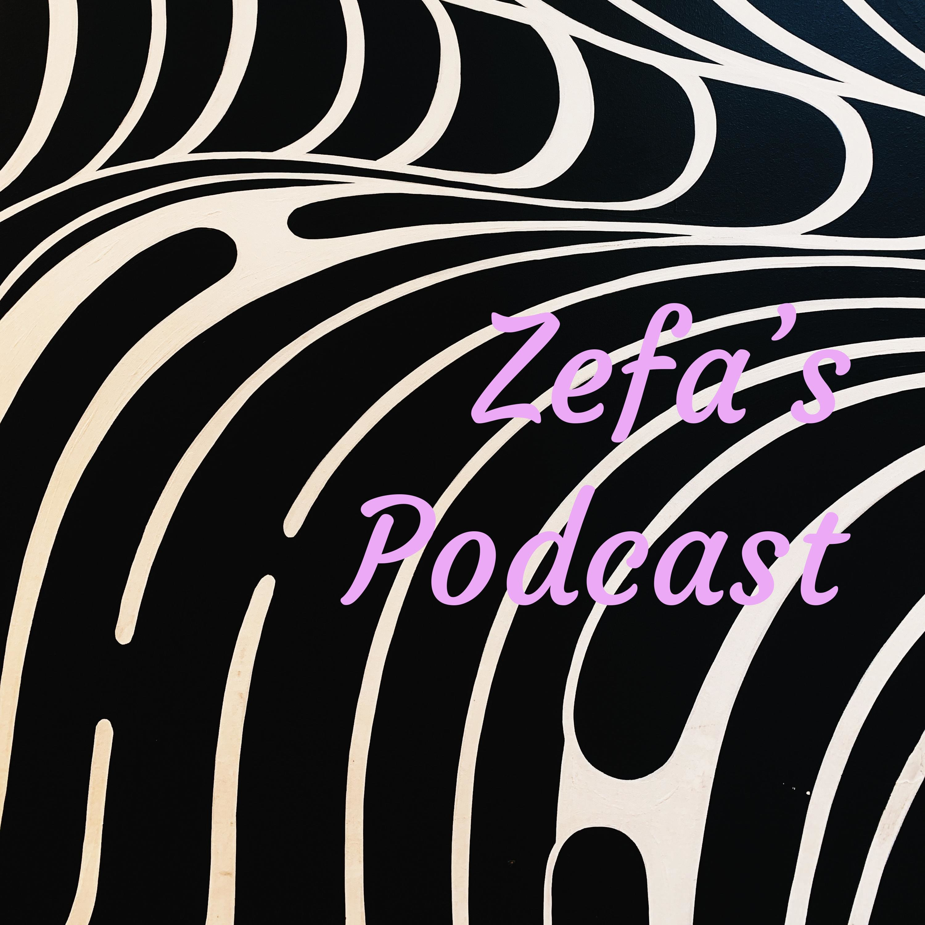 Zefa’s Podcast Zefa’s Podcast