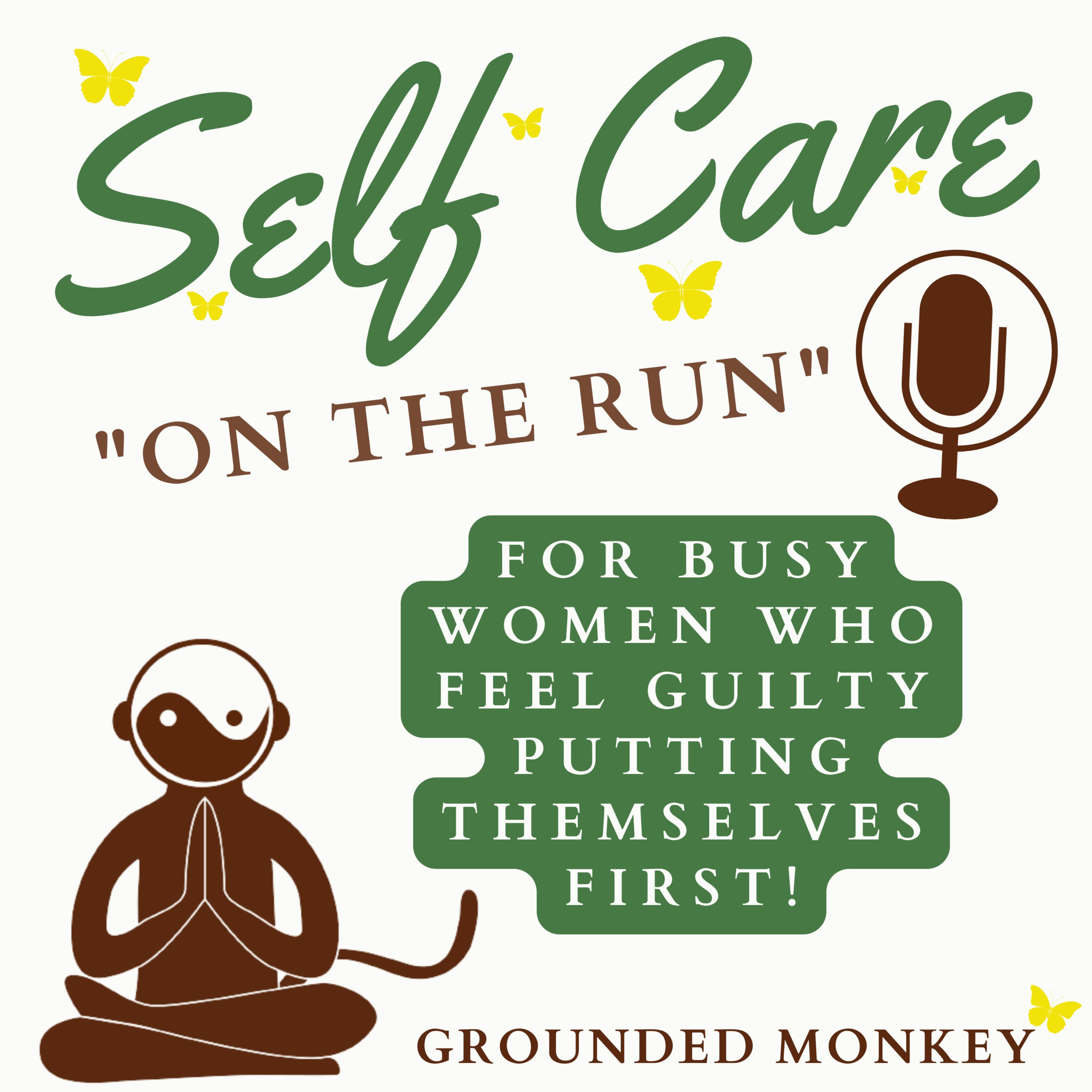 Self Care "On the Run" with Grounded Monkey