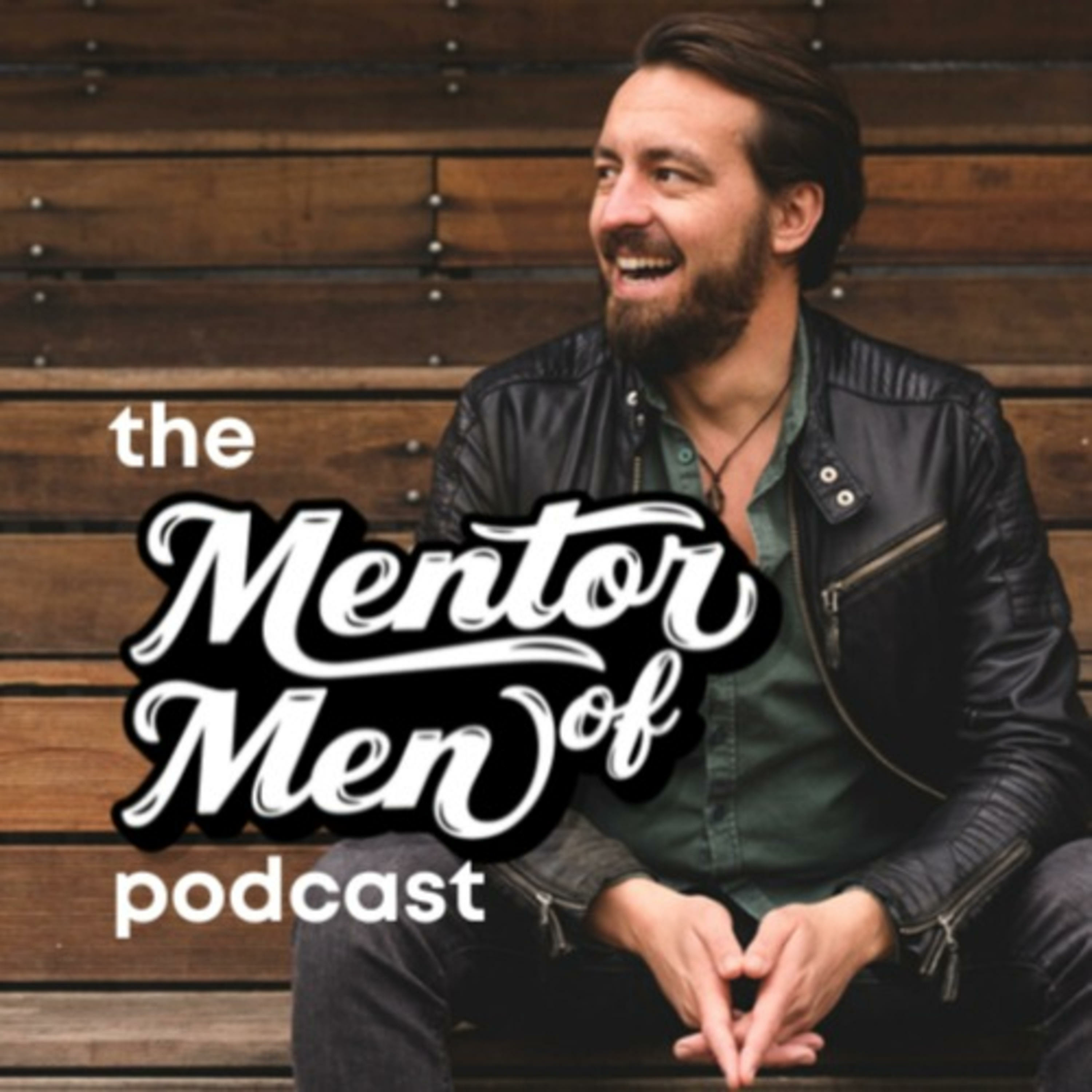 The Mentor of Men Podcast