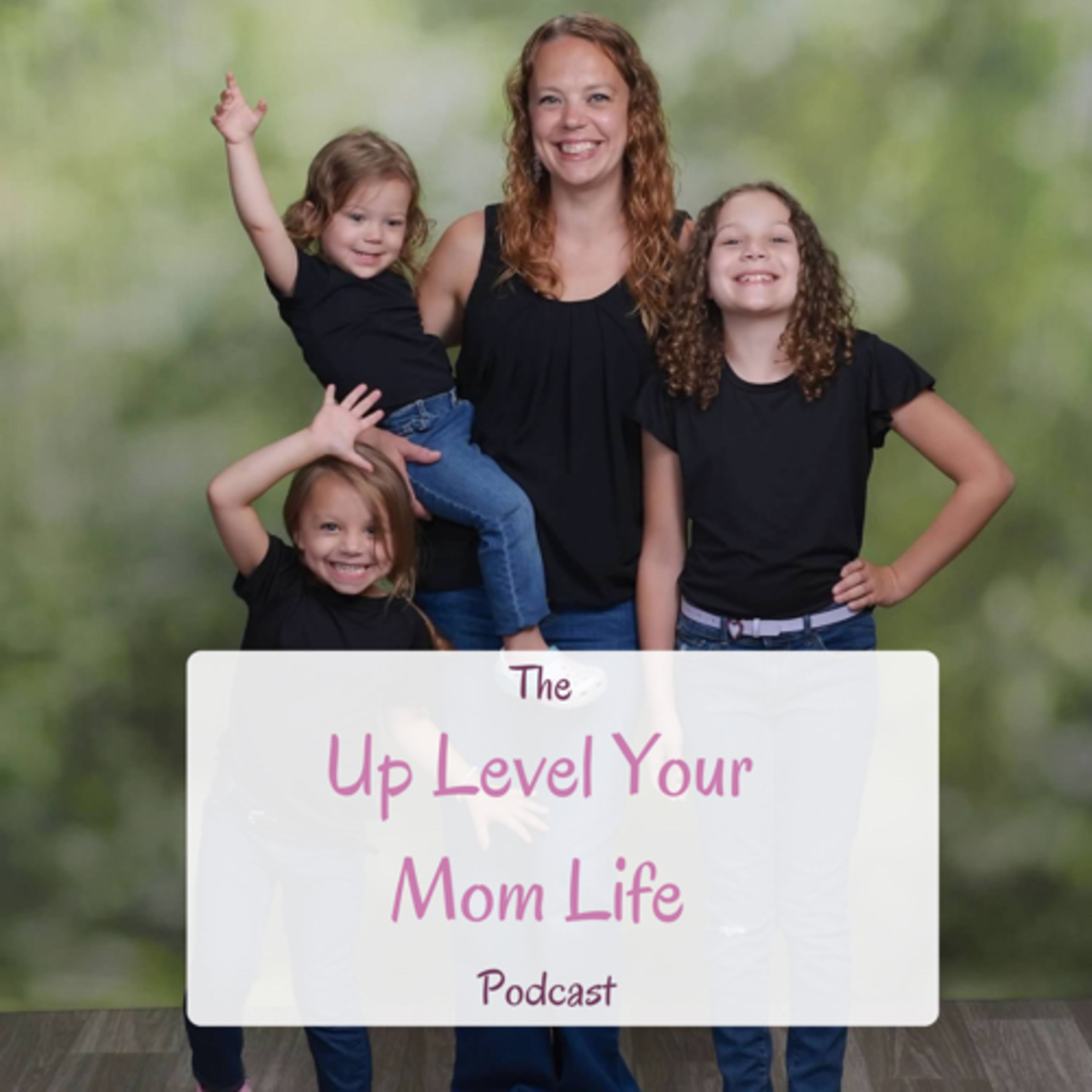 Up Level your Mom Life podcast artwork