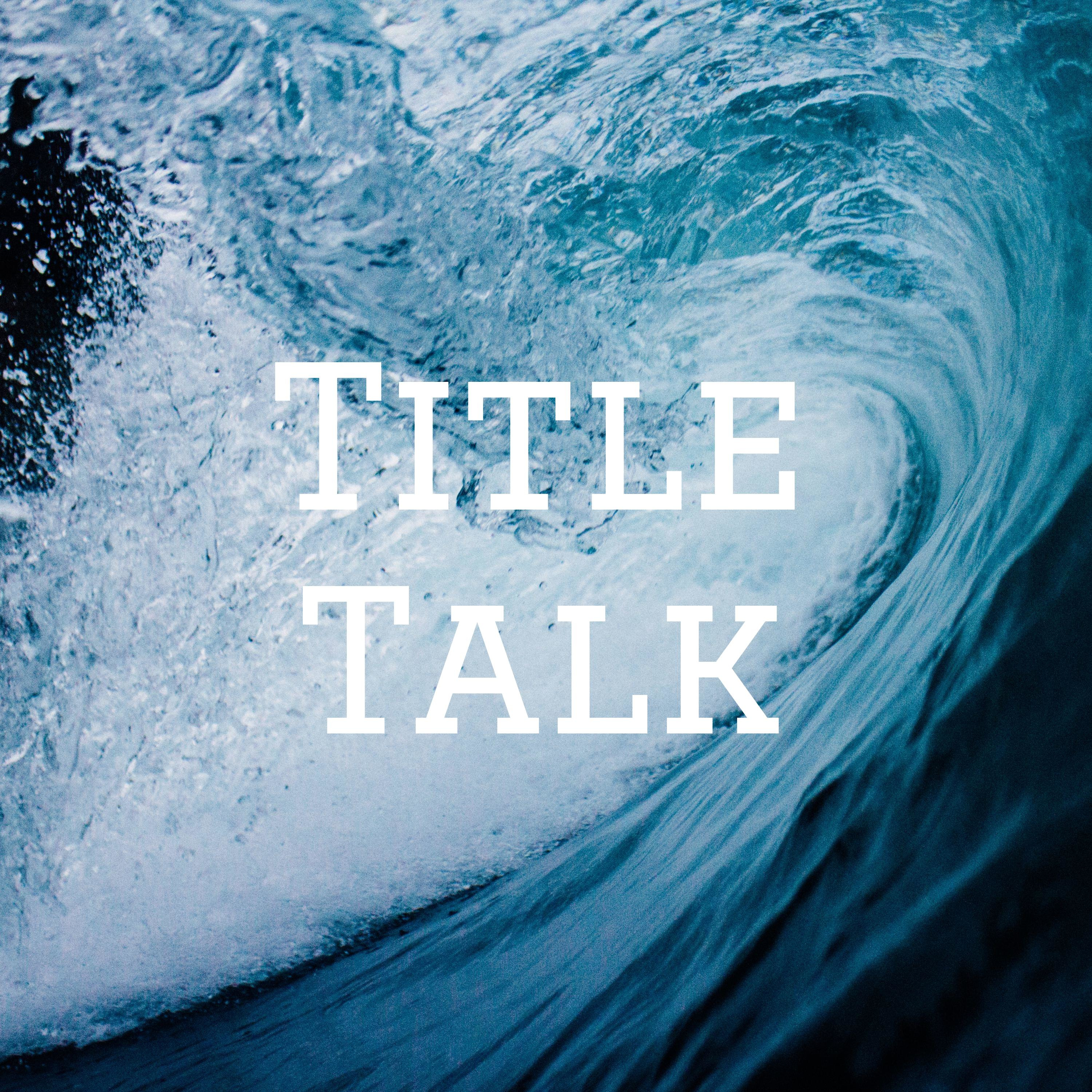 Title Talk