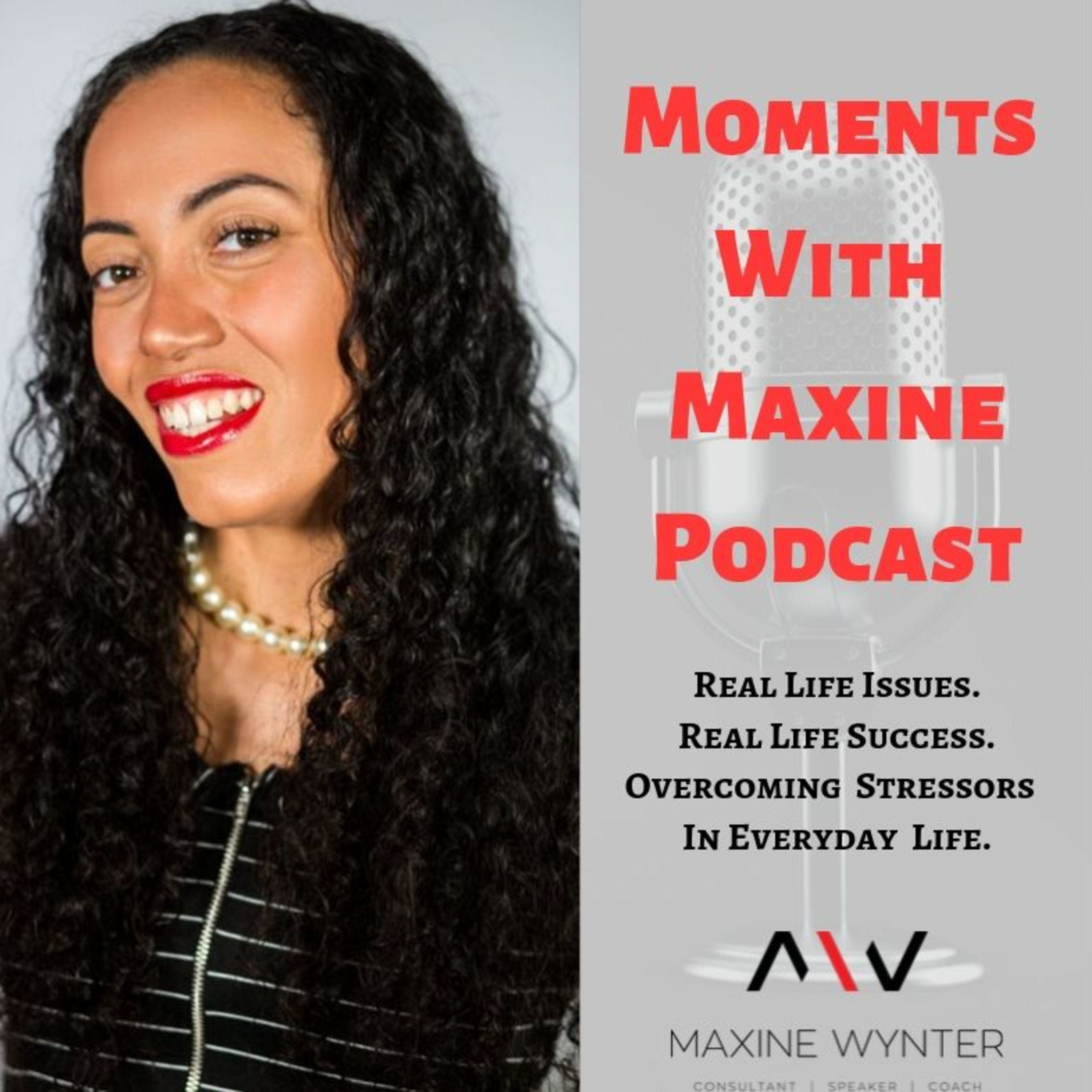Moments with Maxine Podcast
