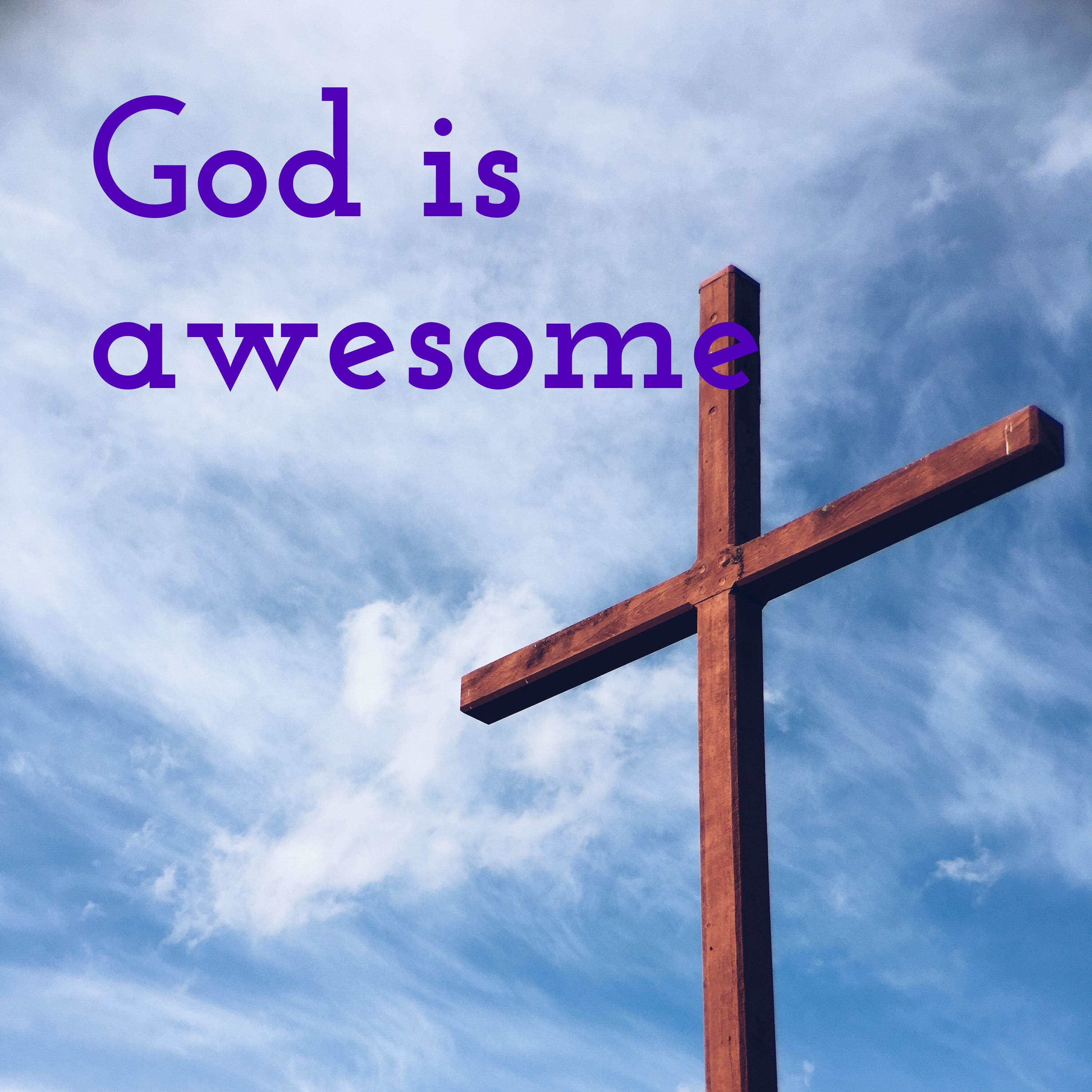 God is awesome