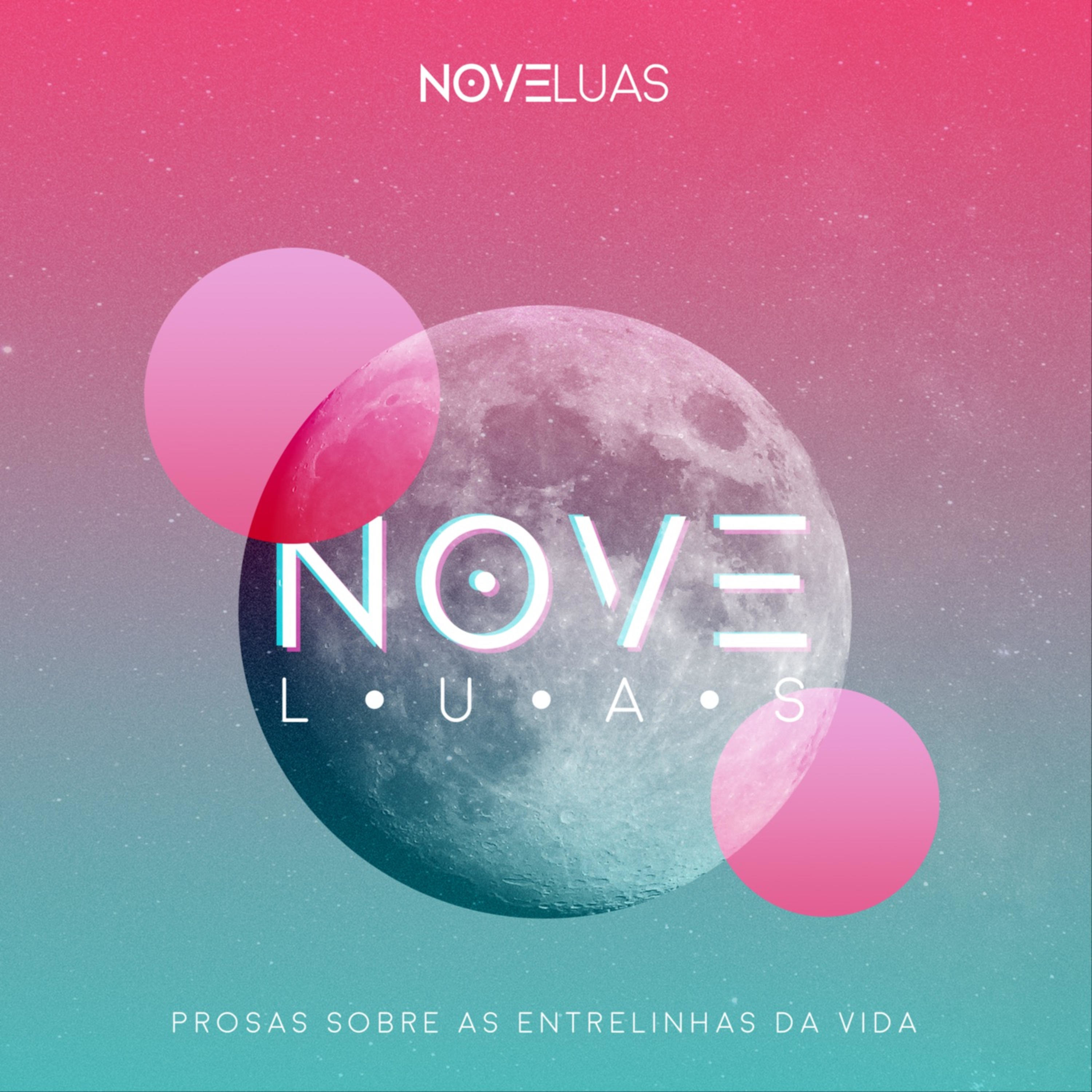 Nove Luas • Prosas sobre as entrelinhas da vida