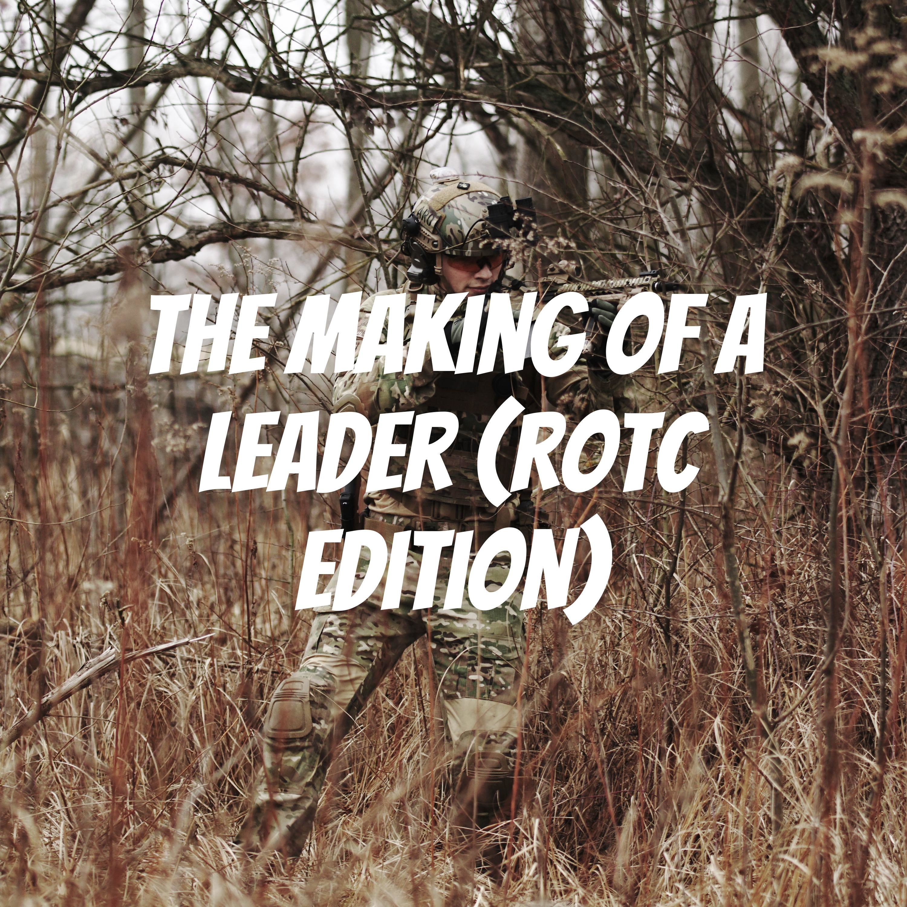 The Making of a Leader (ROTC Edition)