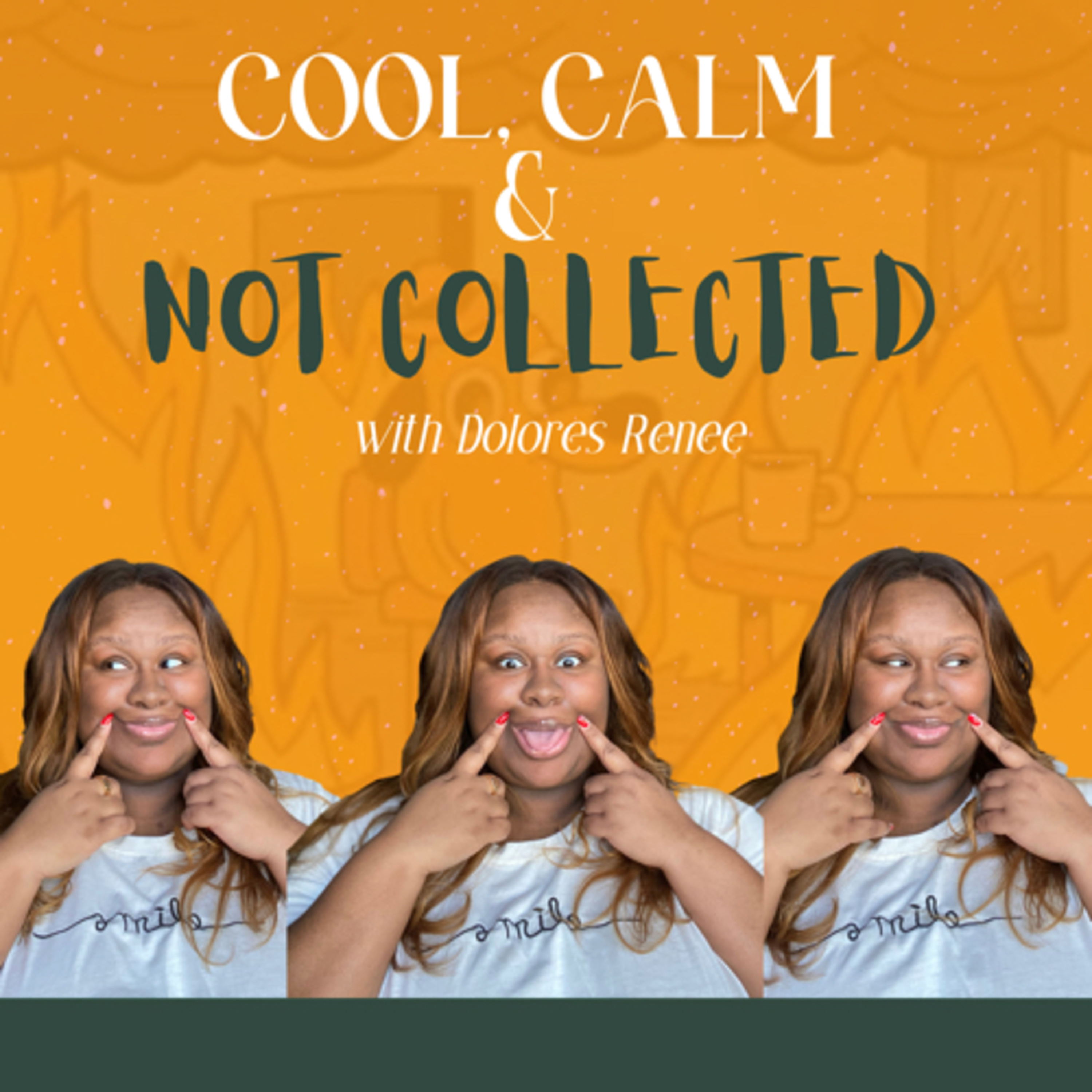 Cool, Calm & Not Collected with Dolores Renee podcast artwork