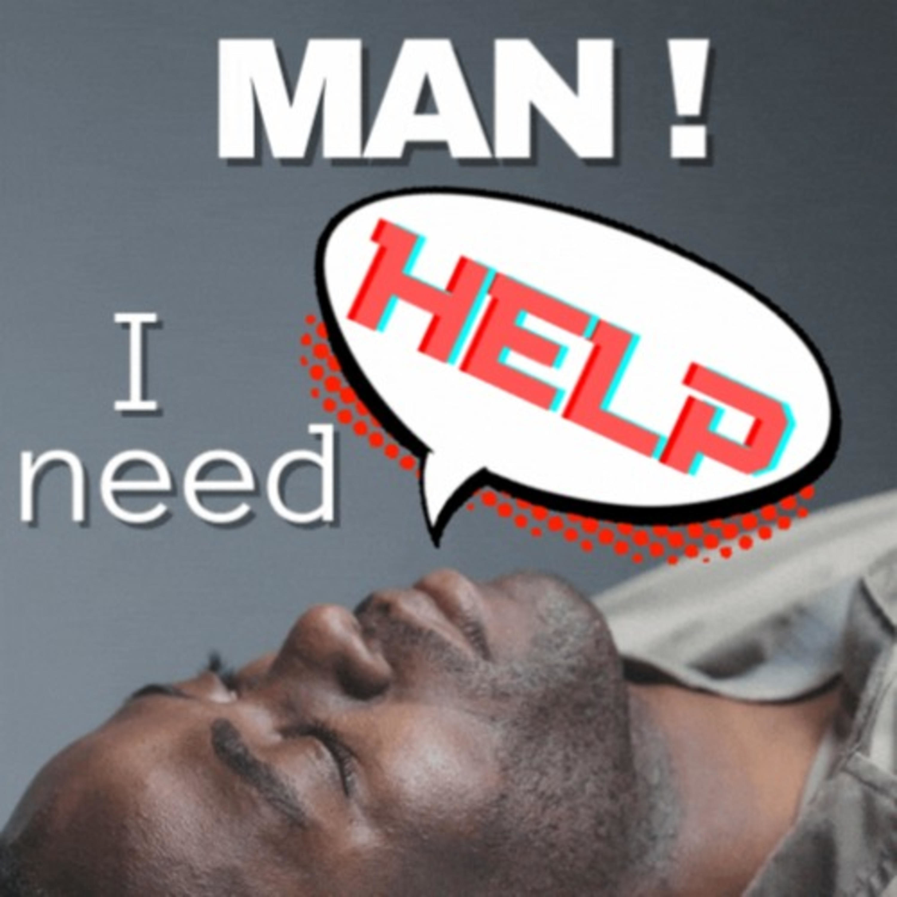Man I Need Help