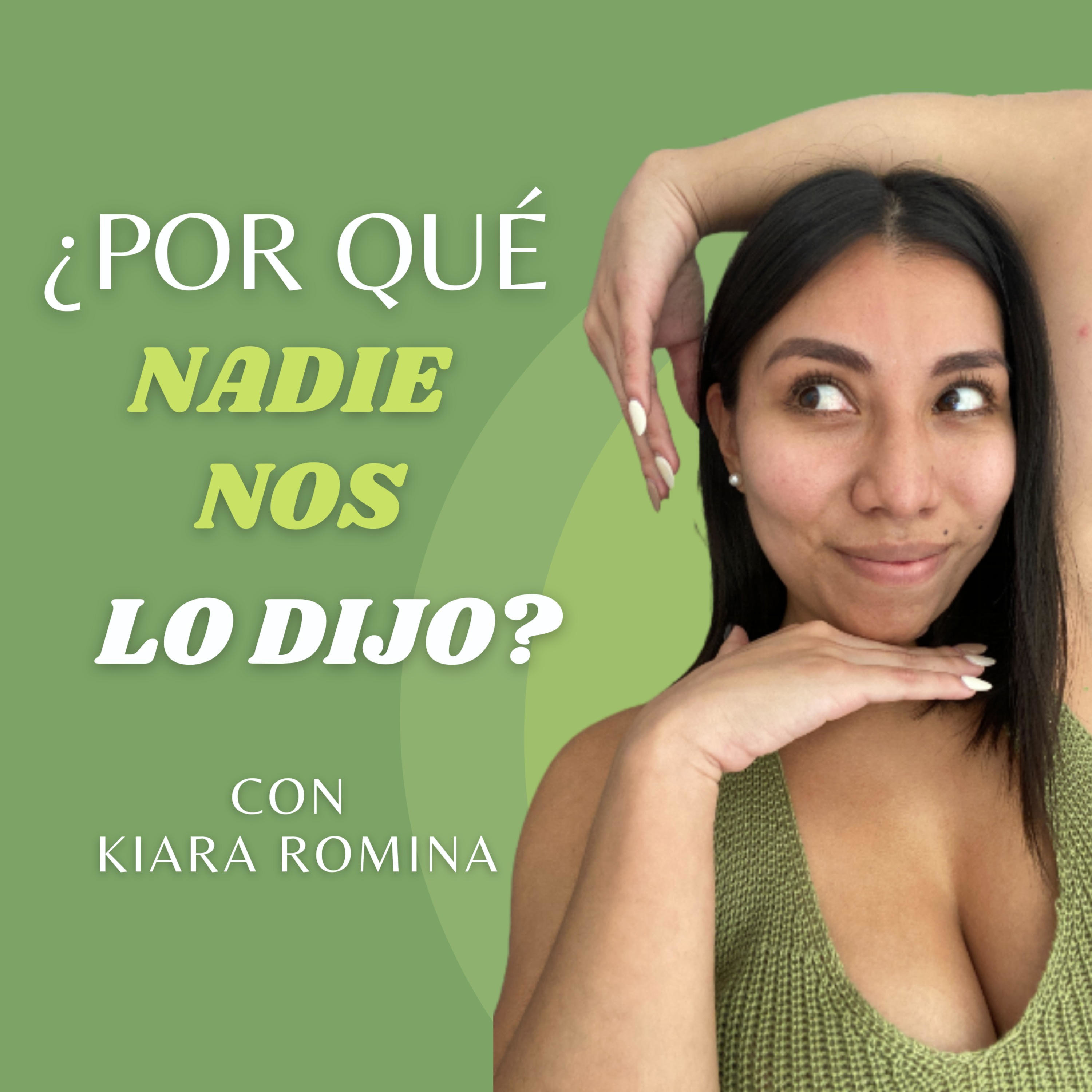¿Por qué nadie nos lo dijo? con Kiara Romina