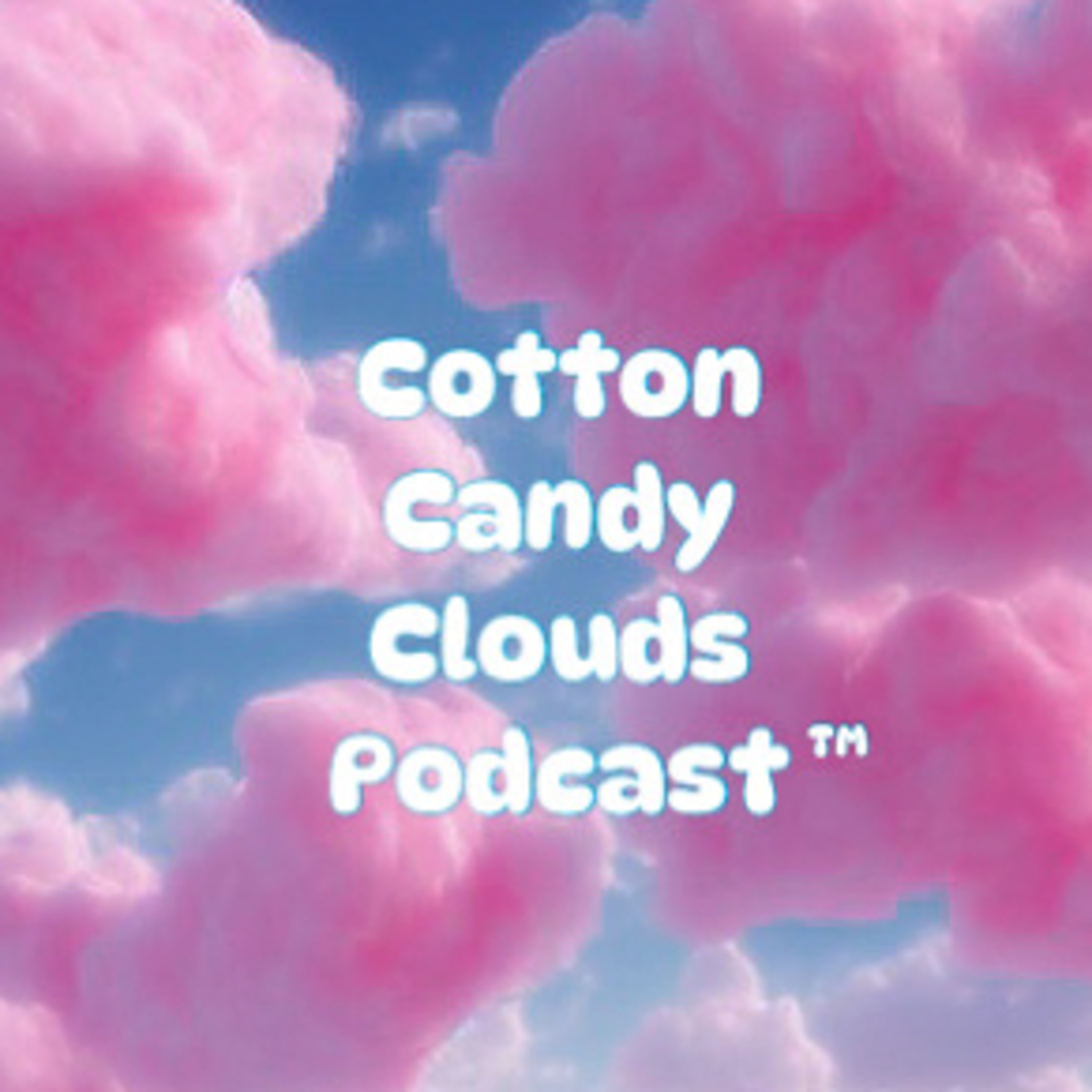 Cotton Candy Clouds Podcast™ cover