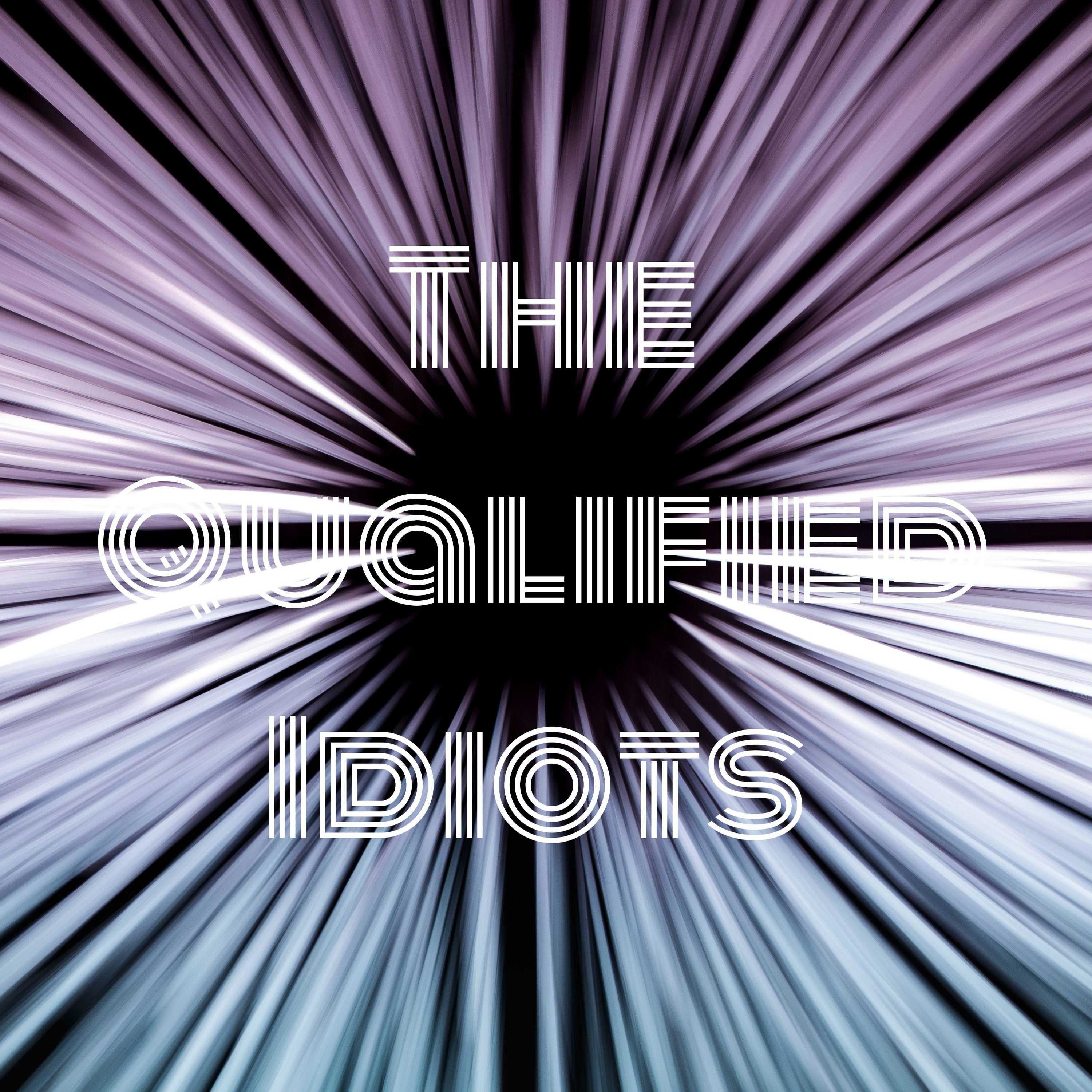 The Qualified Idiots