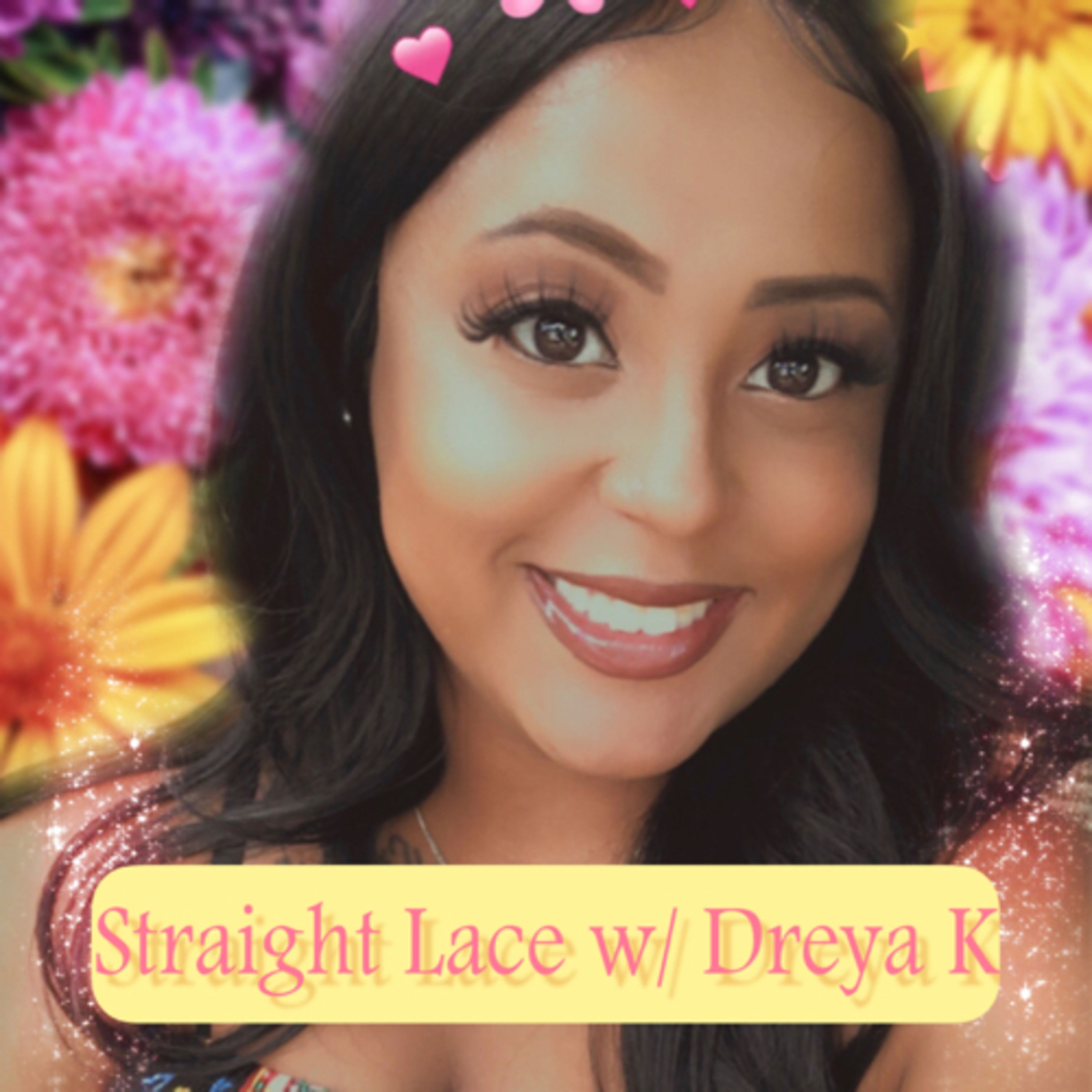 Straight Lace w/ Dreya K