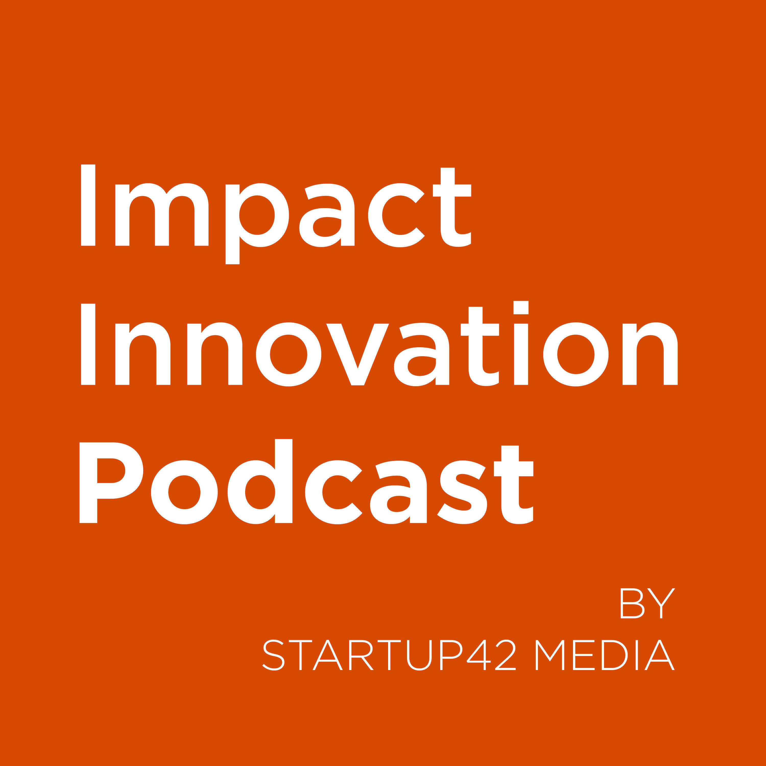 Impact Innovation Podcast by Startup42 Media