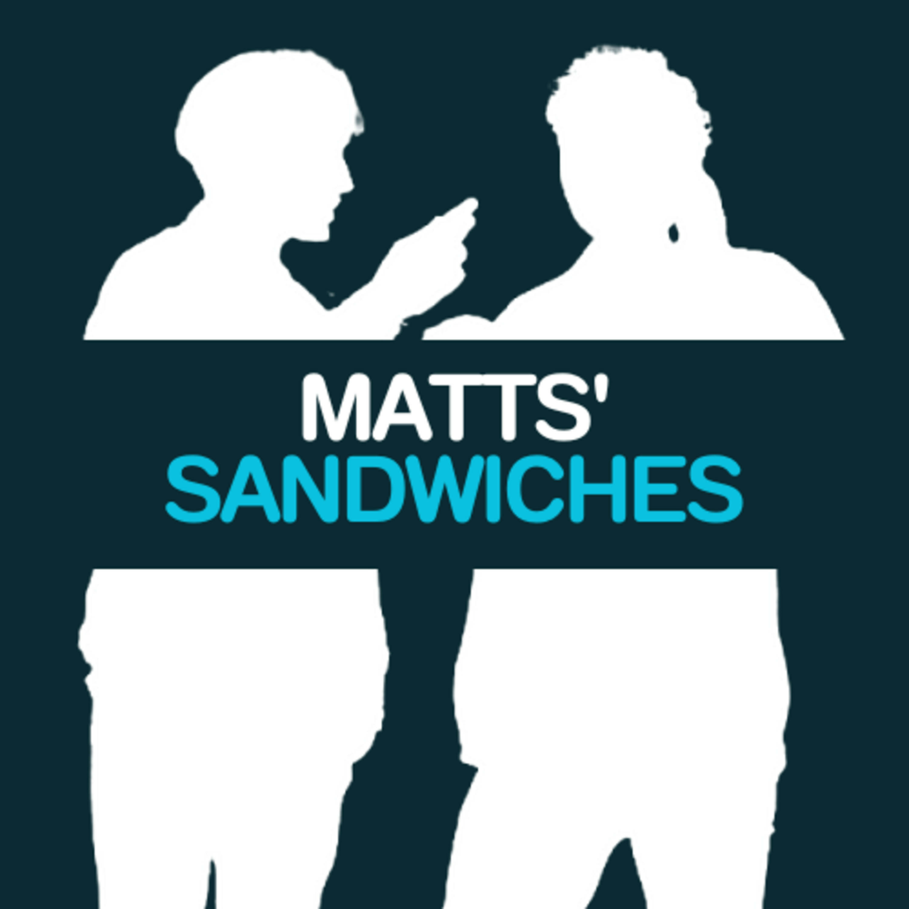 Matts\' Sandwiches Podcast