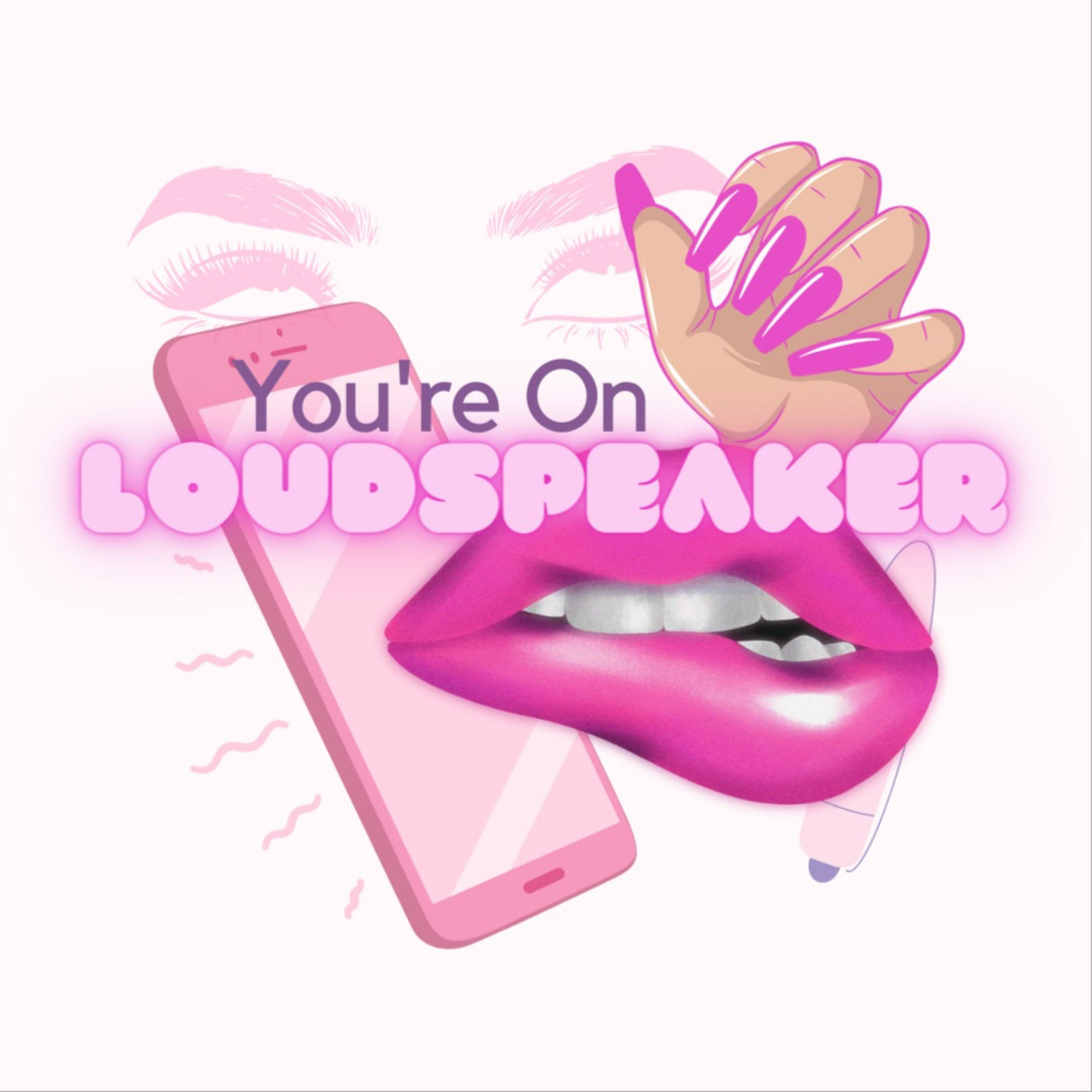 You're On Loudspeaker