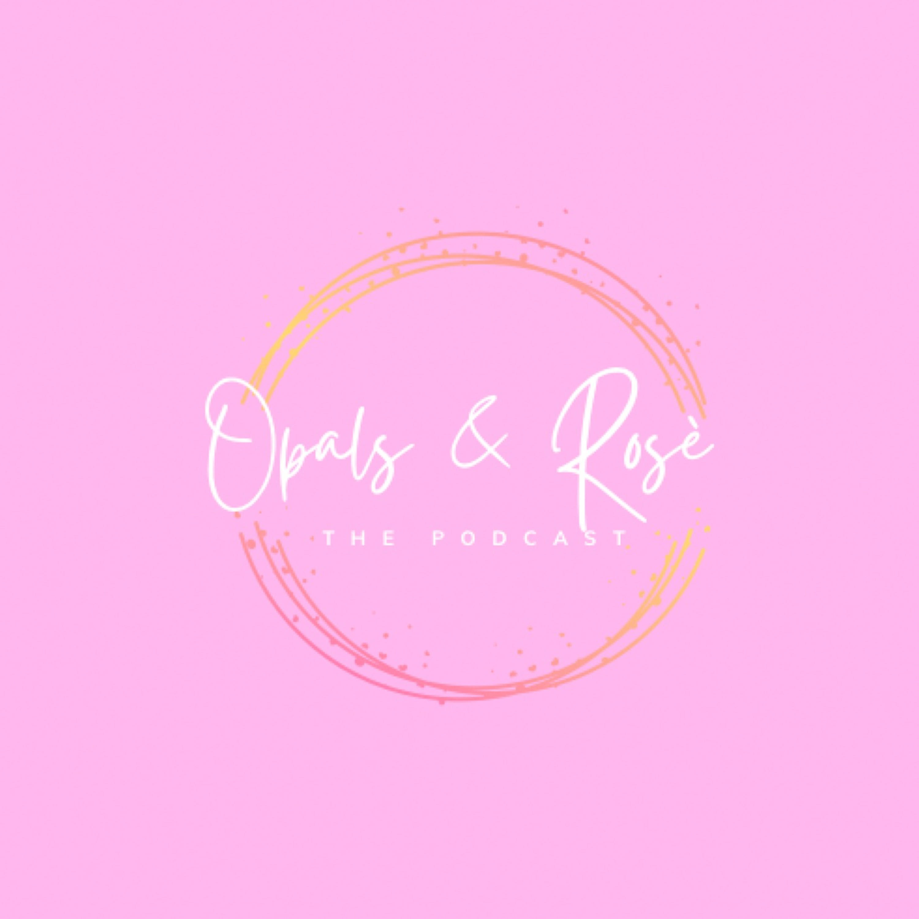 Opals and Rosé