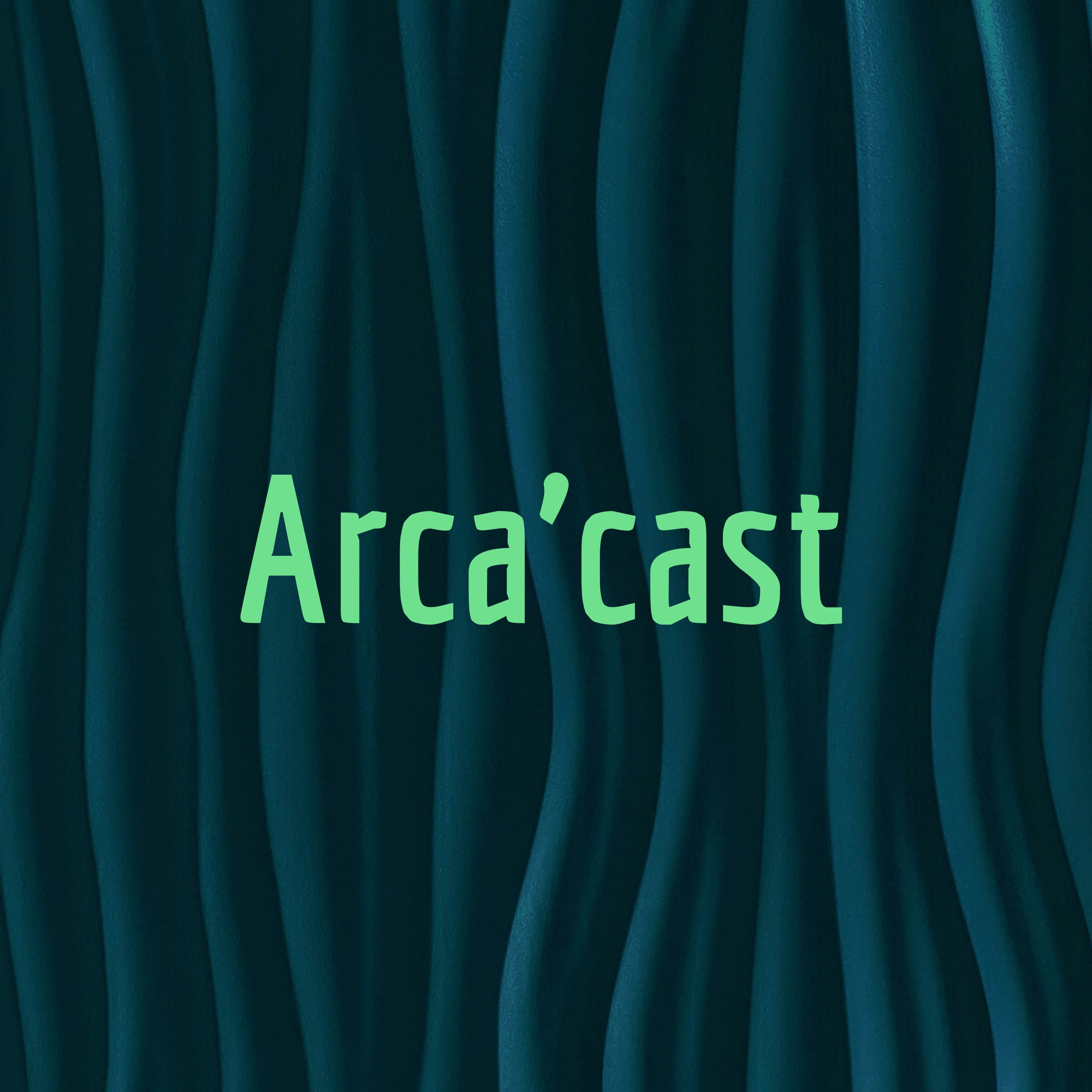 Arca\'cast