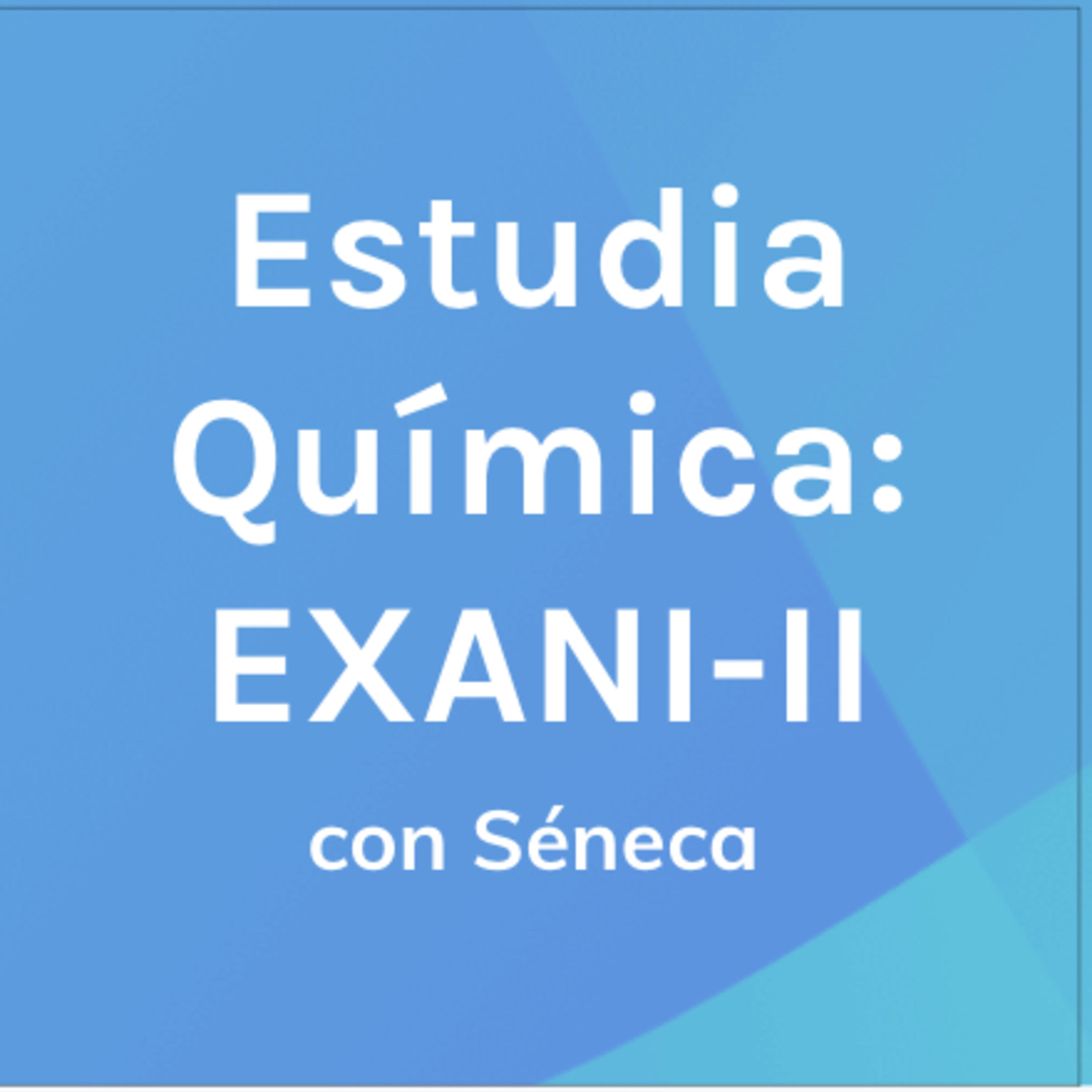 Estudia Química con Séneca: Examen EXANI-II