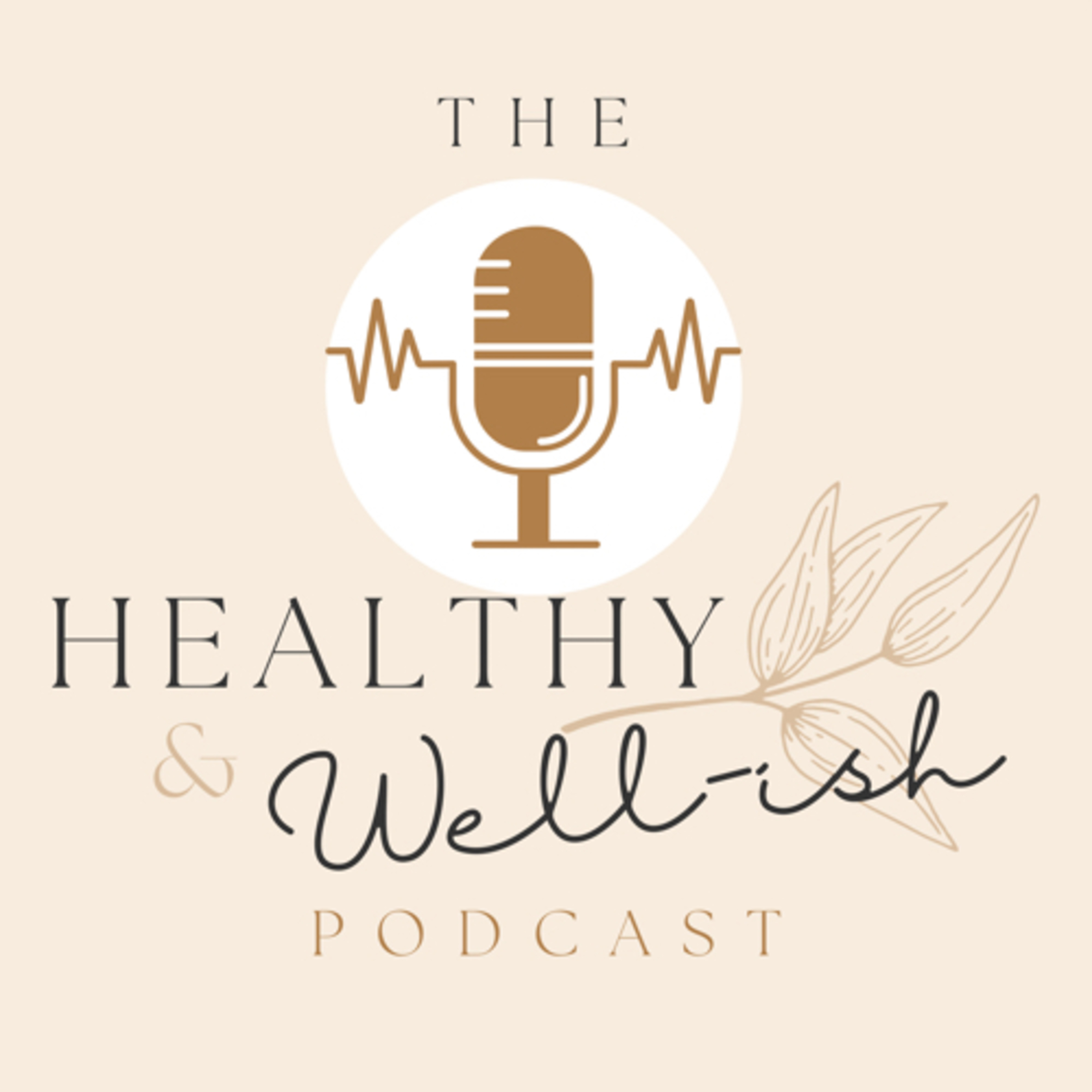The Healthy & Well-ish Podcast!