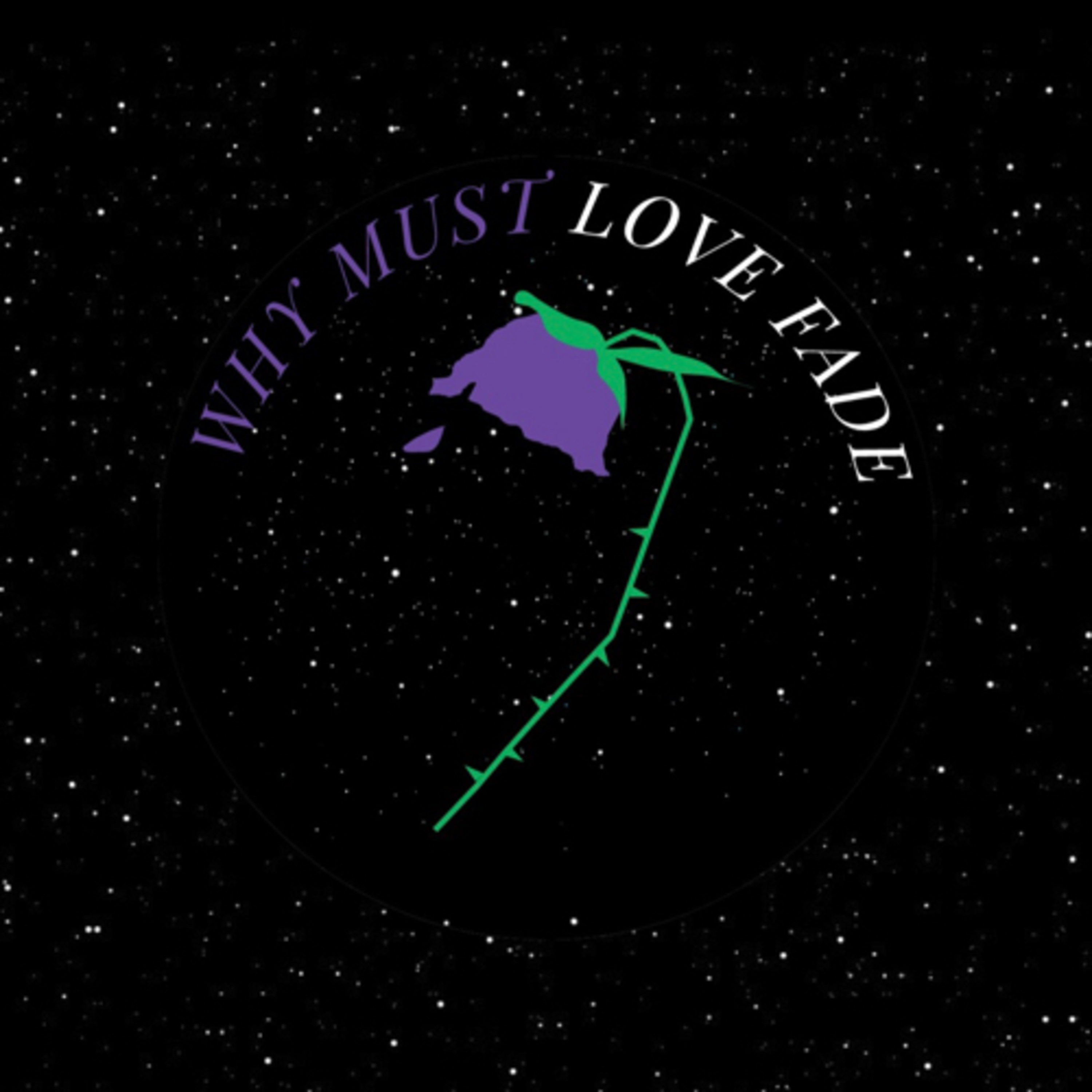 Why Must Love Fade?