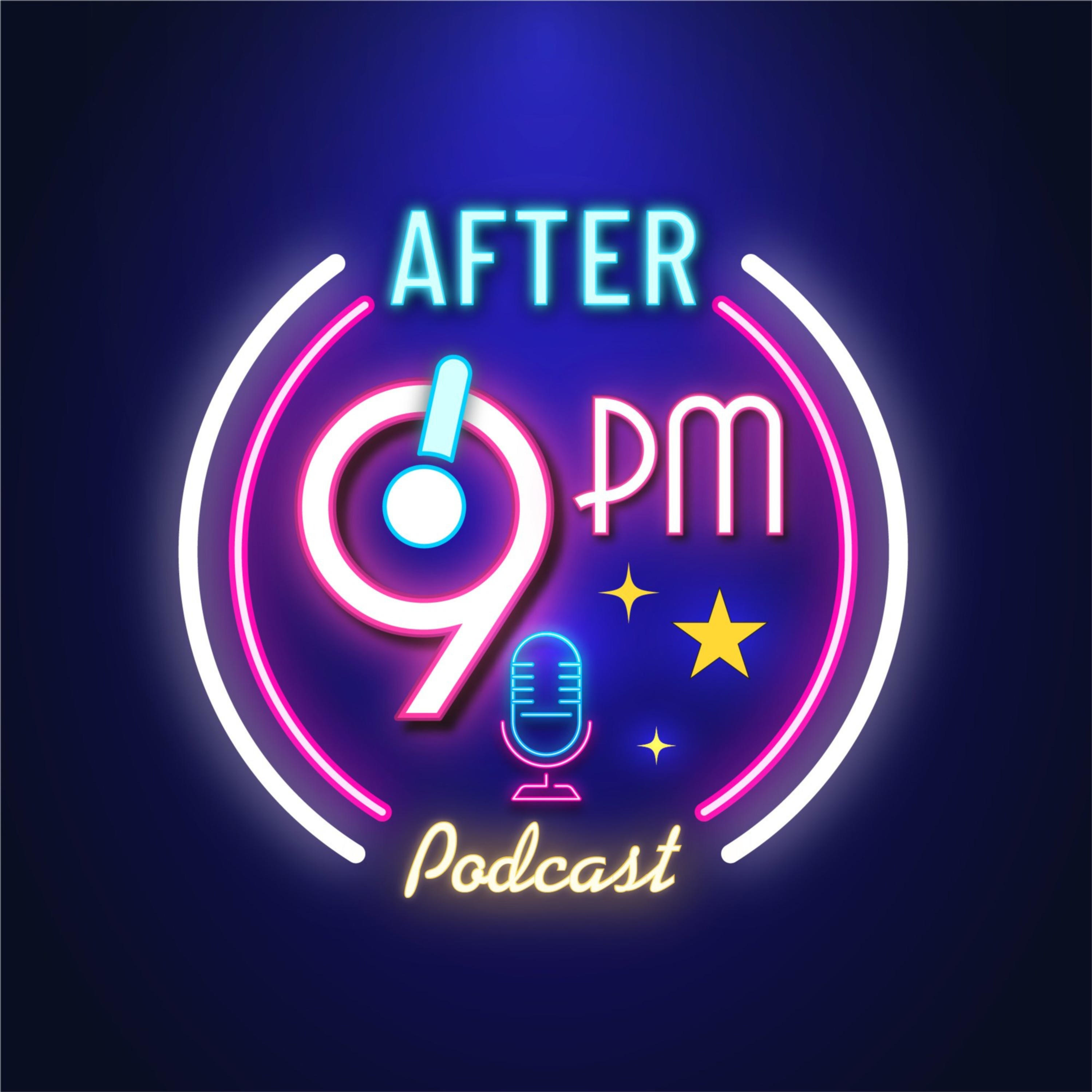 AFTER 9PM