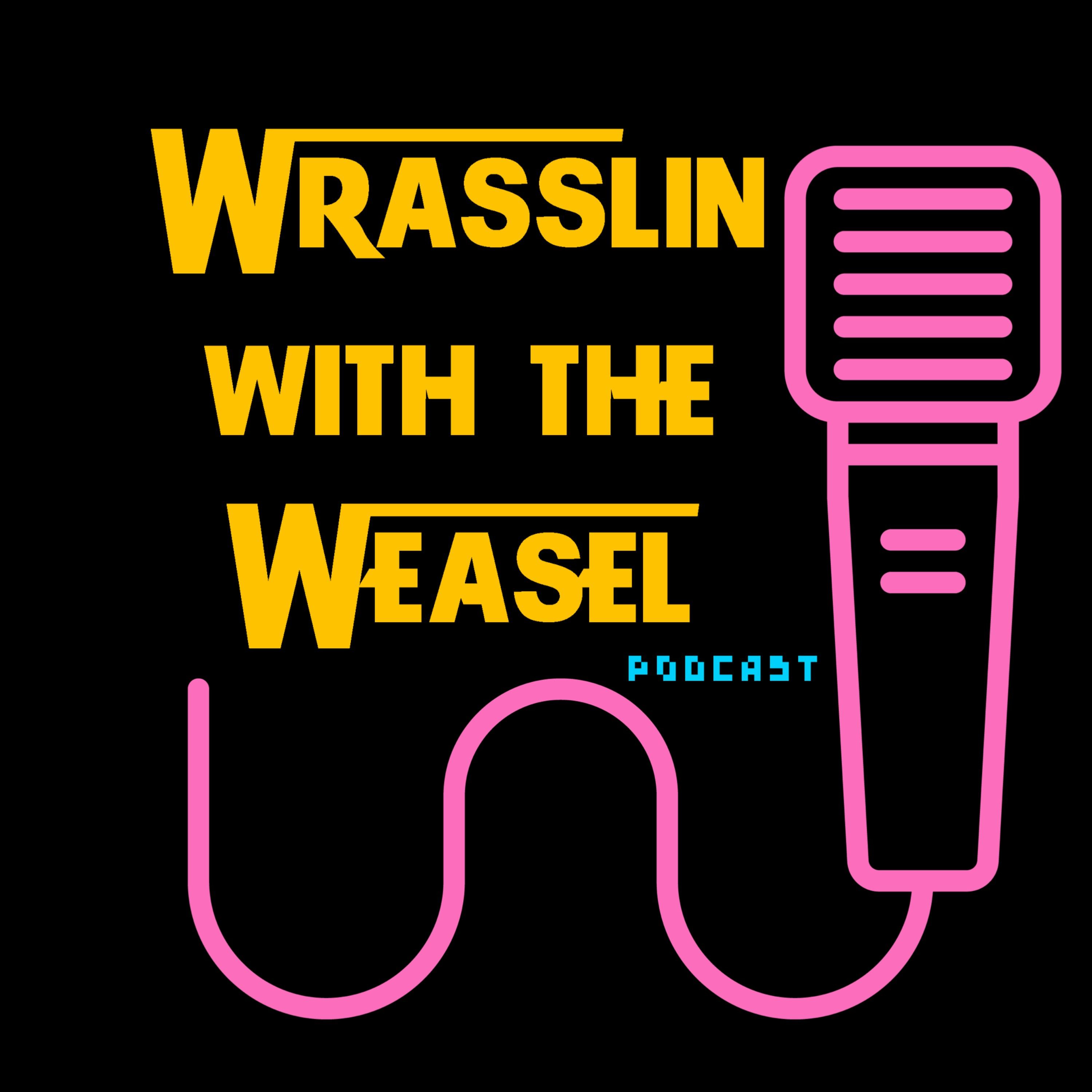 Wrasslin with the Weasel