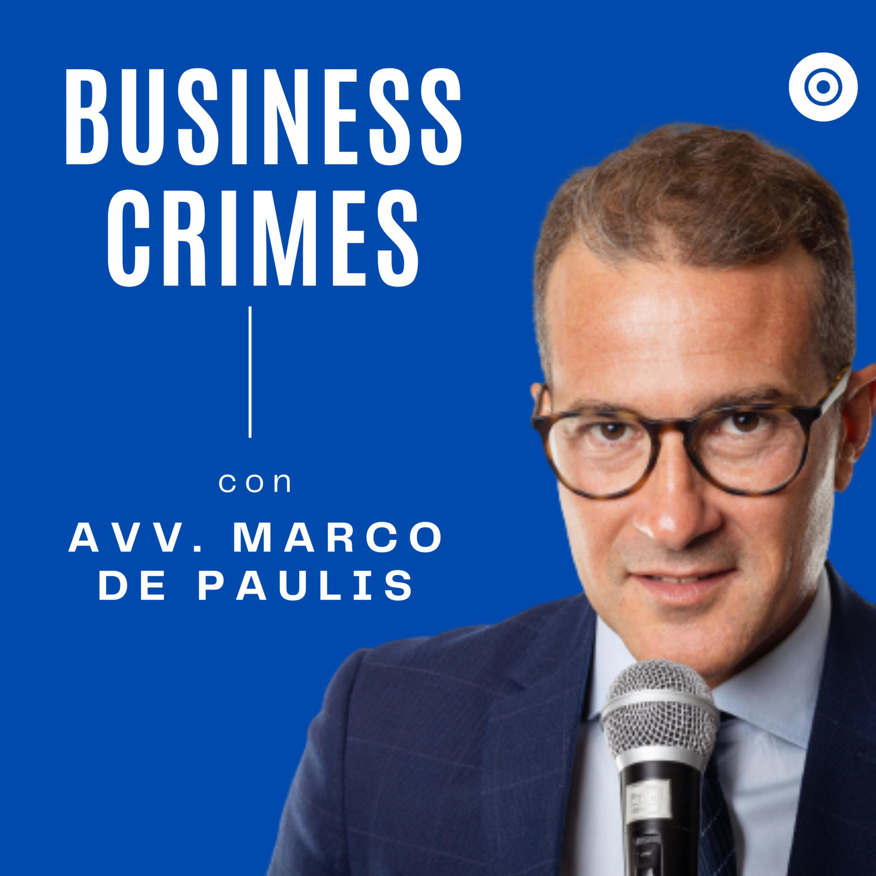 Business Crimes con l'Avv. Marco De Paulis