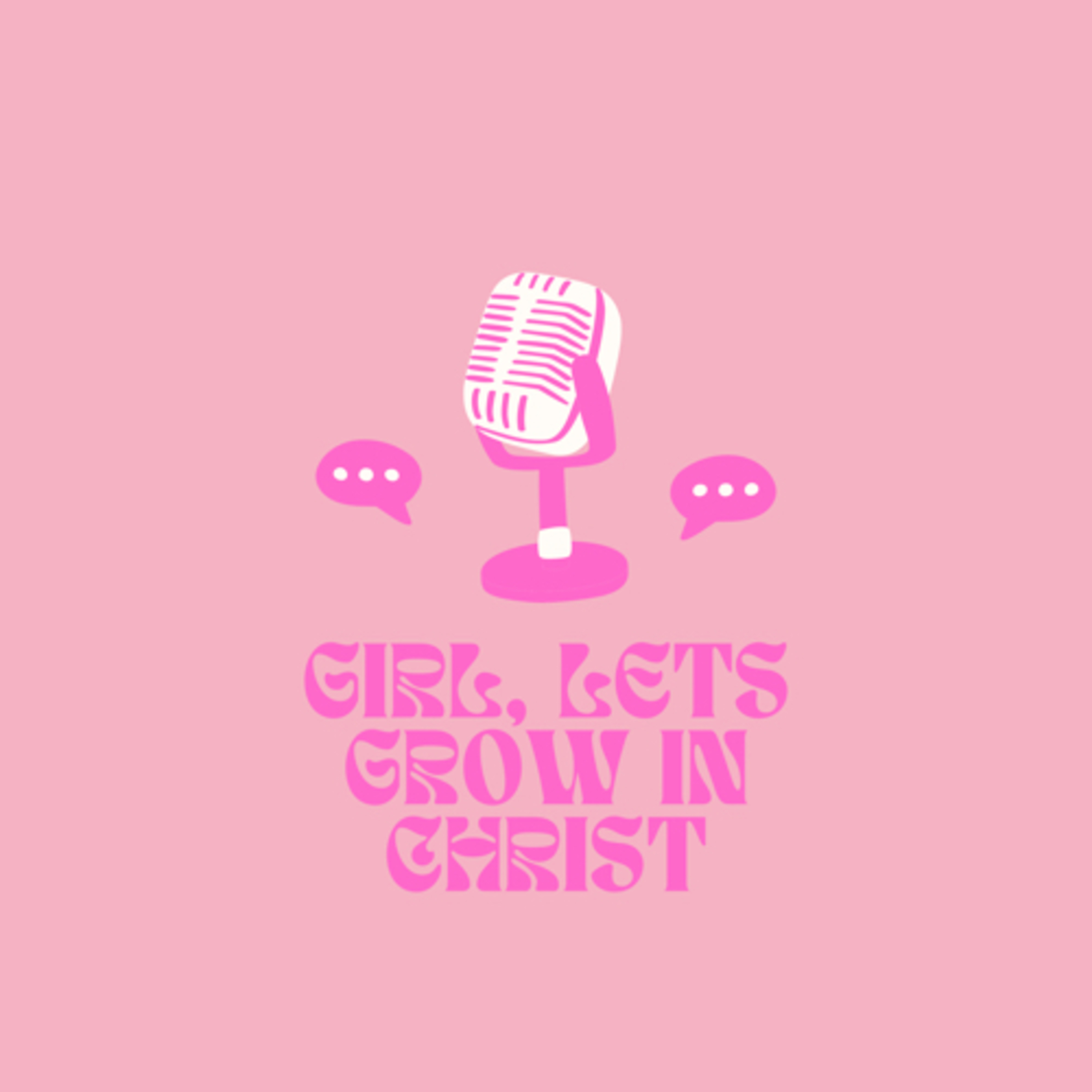 Girl, Let’s Grow in Christ