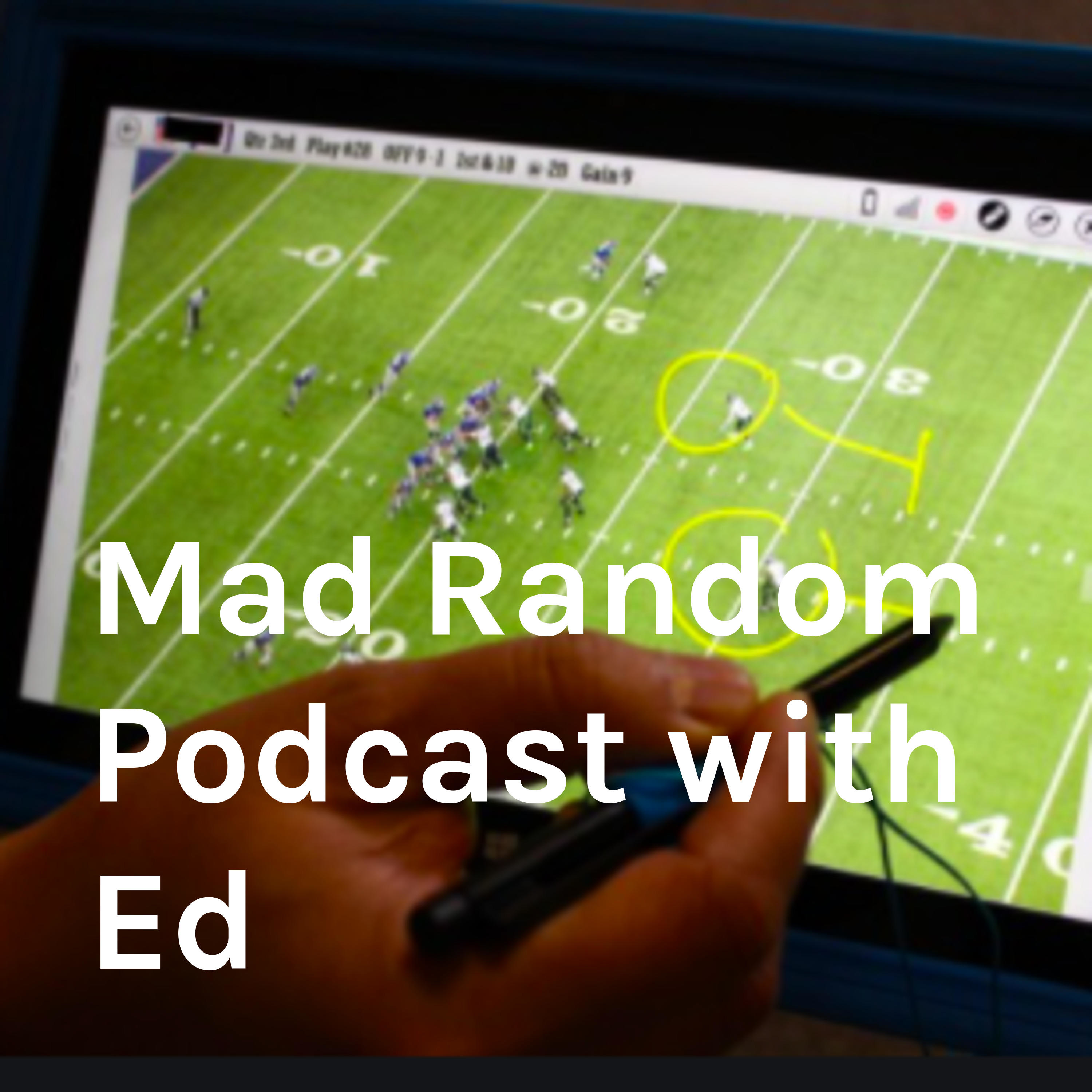 Mad Random Podcast with Ed