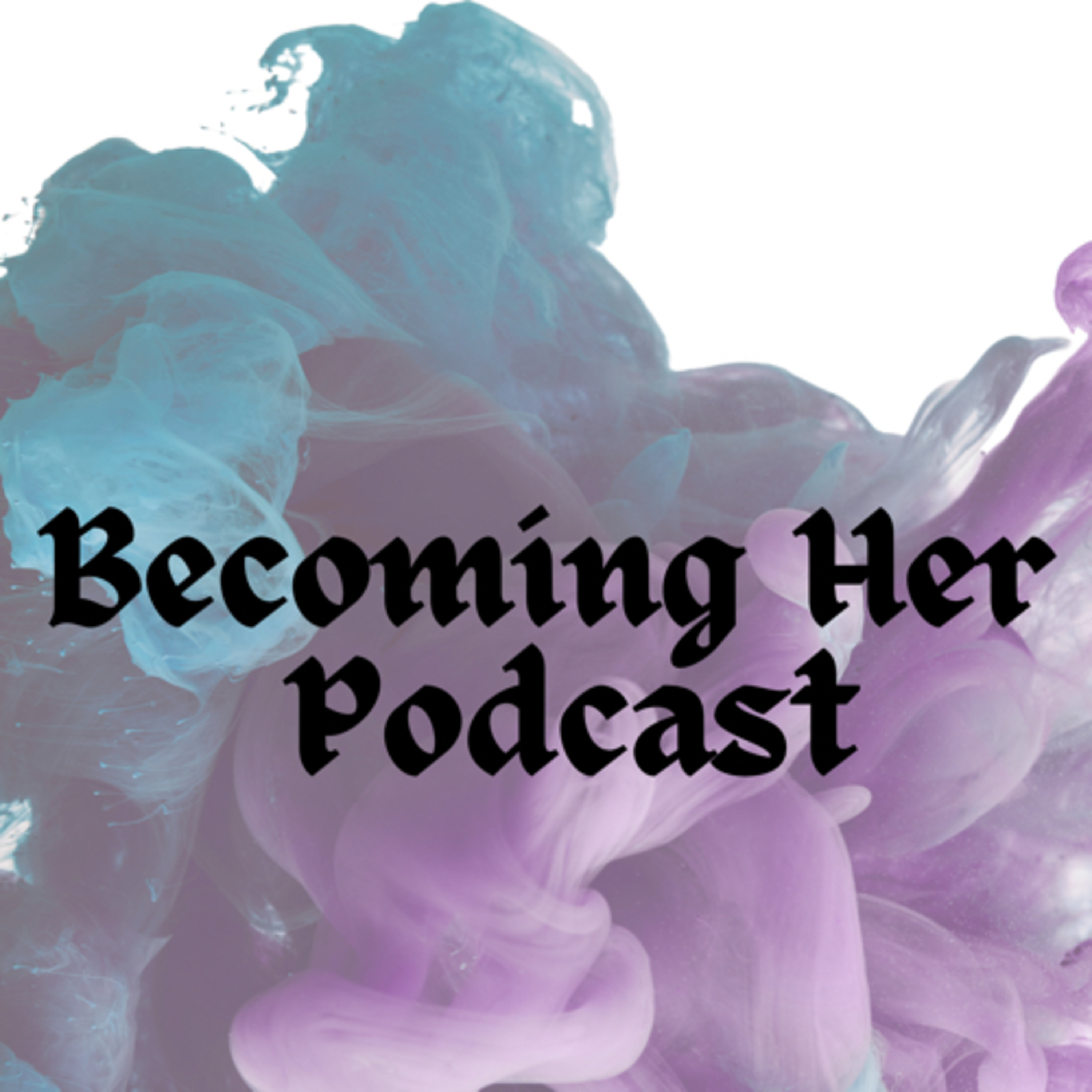 BecomingHER Podcast podcast artwork