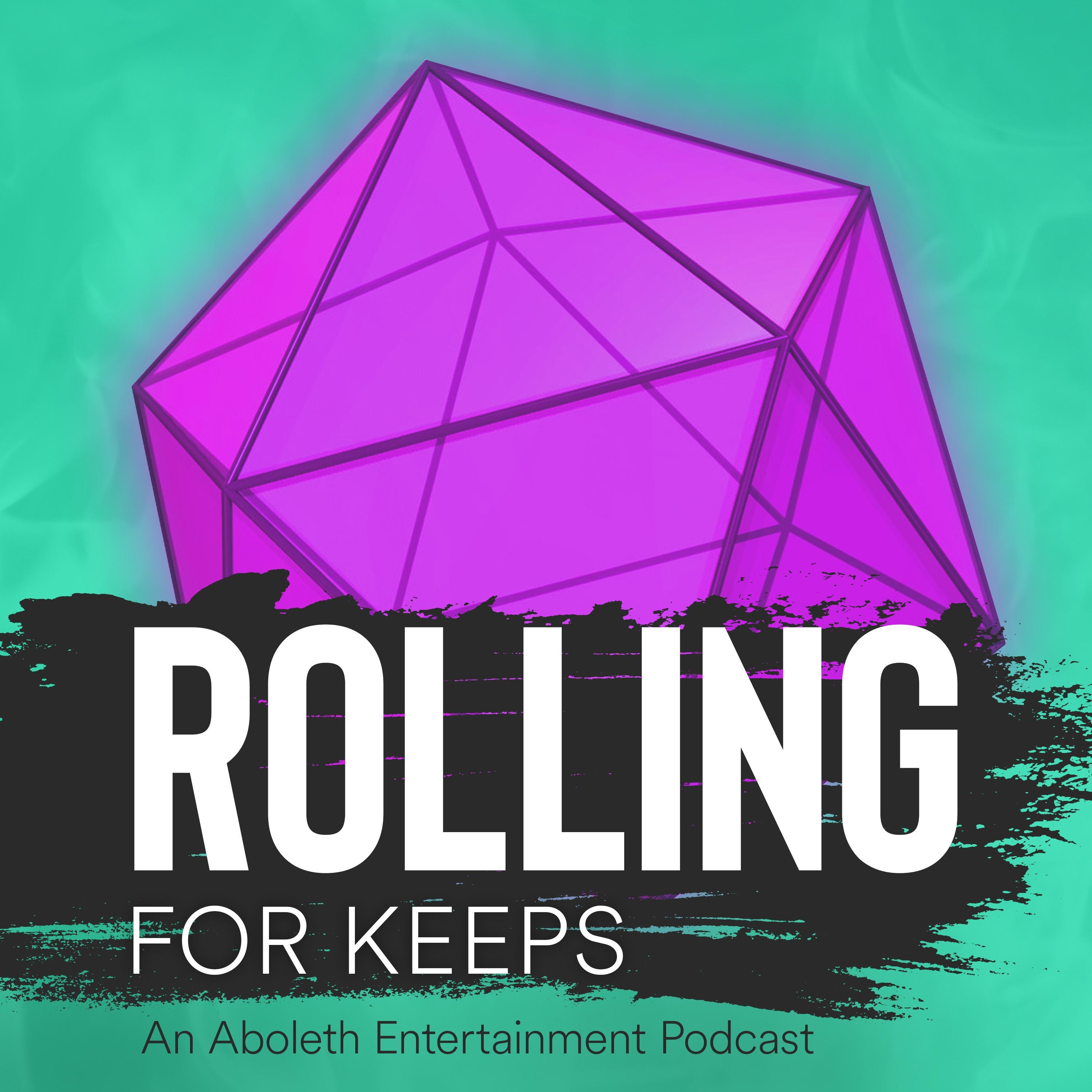 Rolling for Keeps