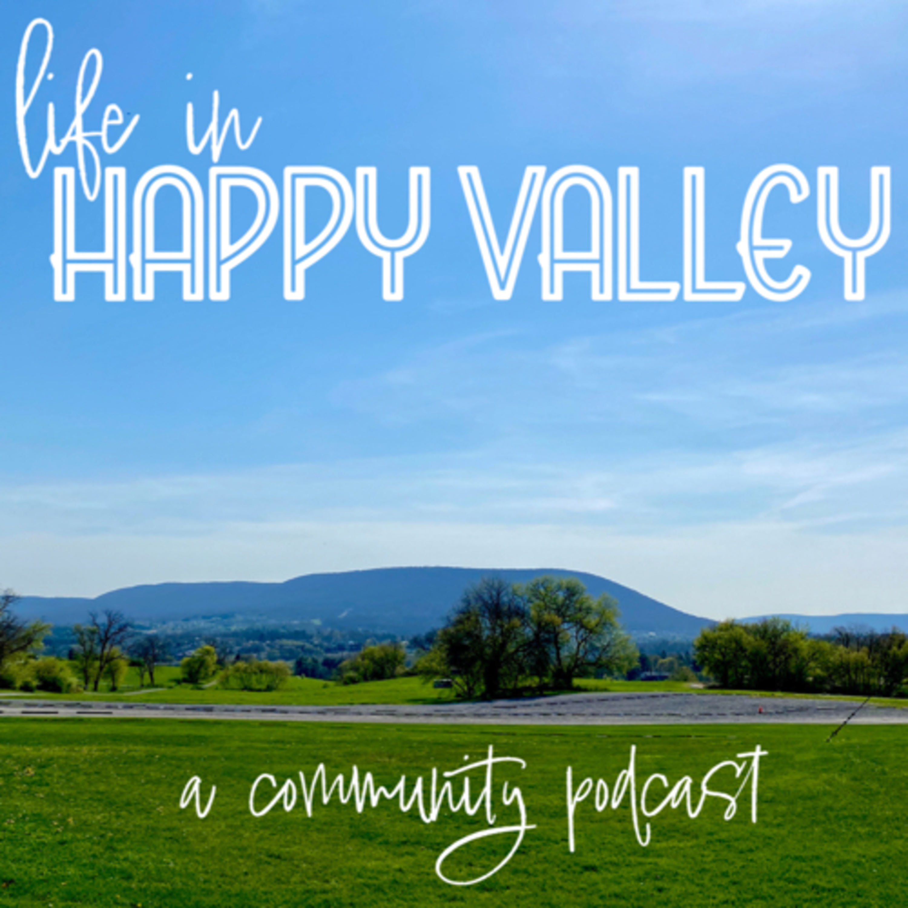 Life in Happy Valley - A Community Podcast
