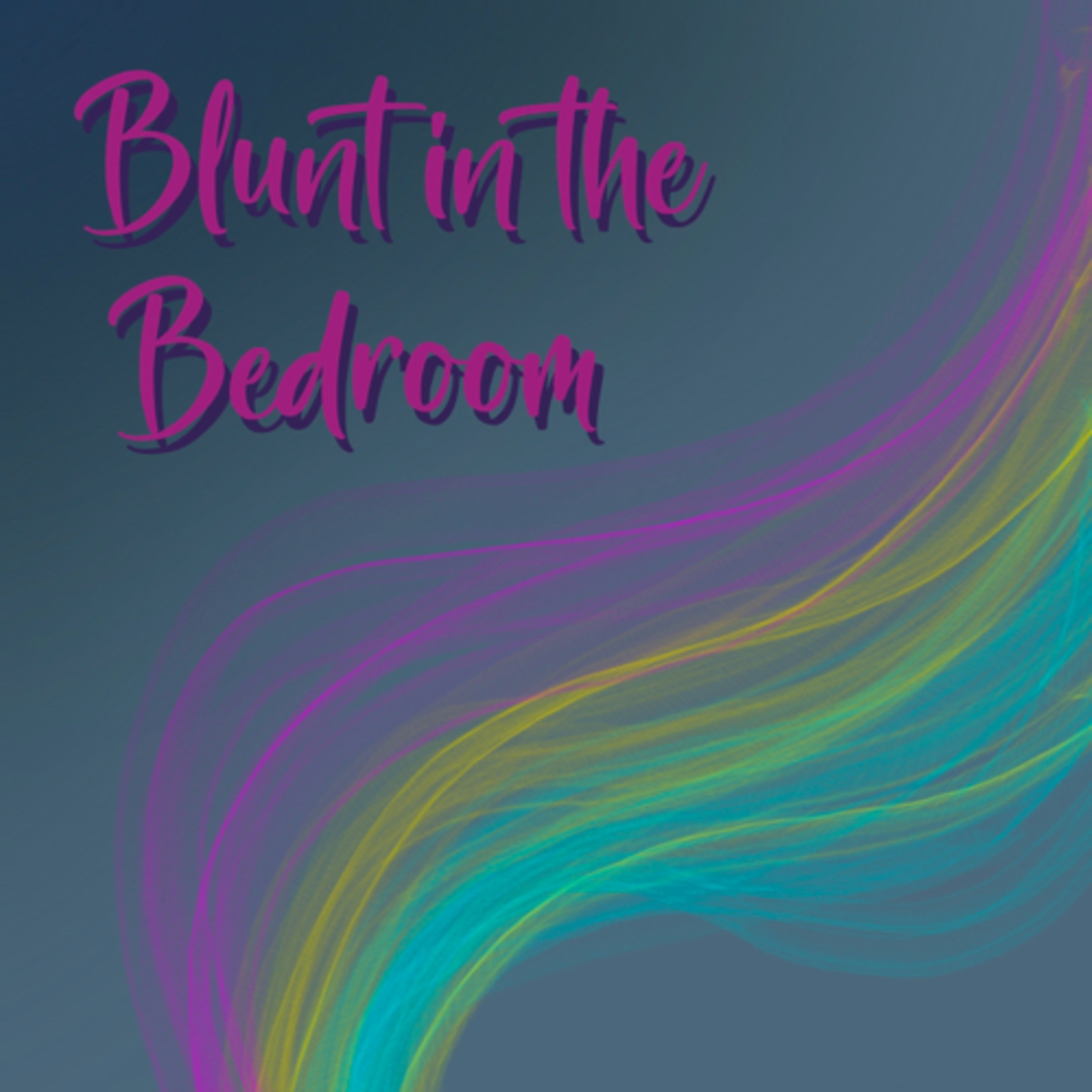 Blunt in the Bedroom Blunt in the Bedroom