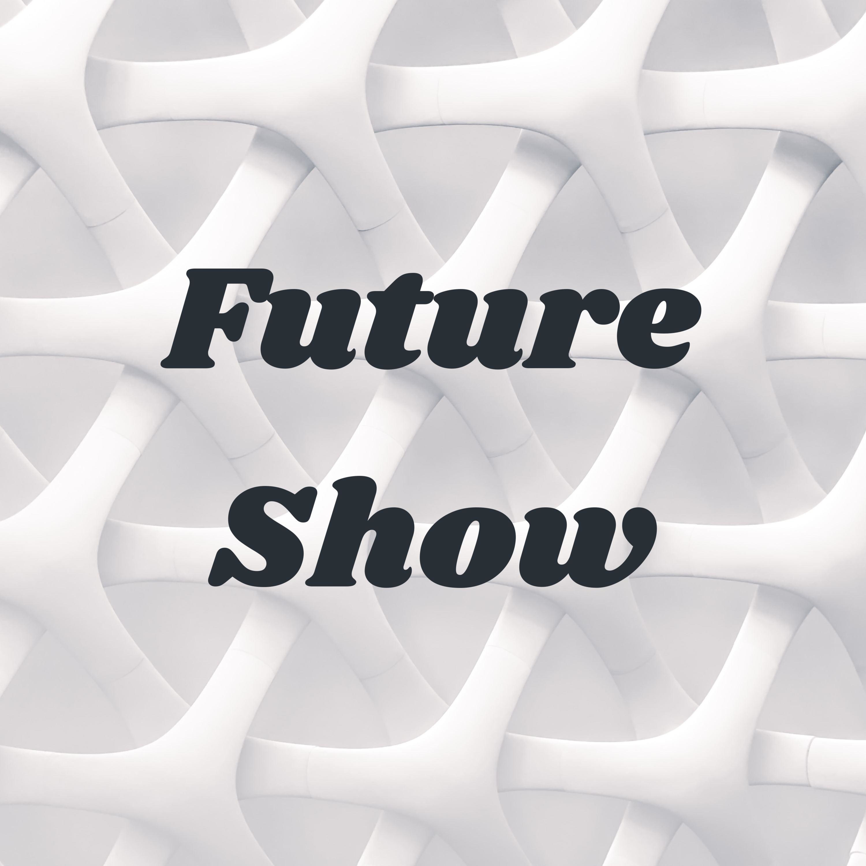 Future Show
