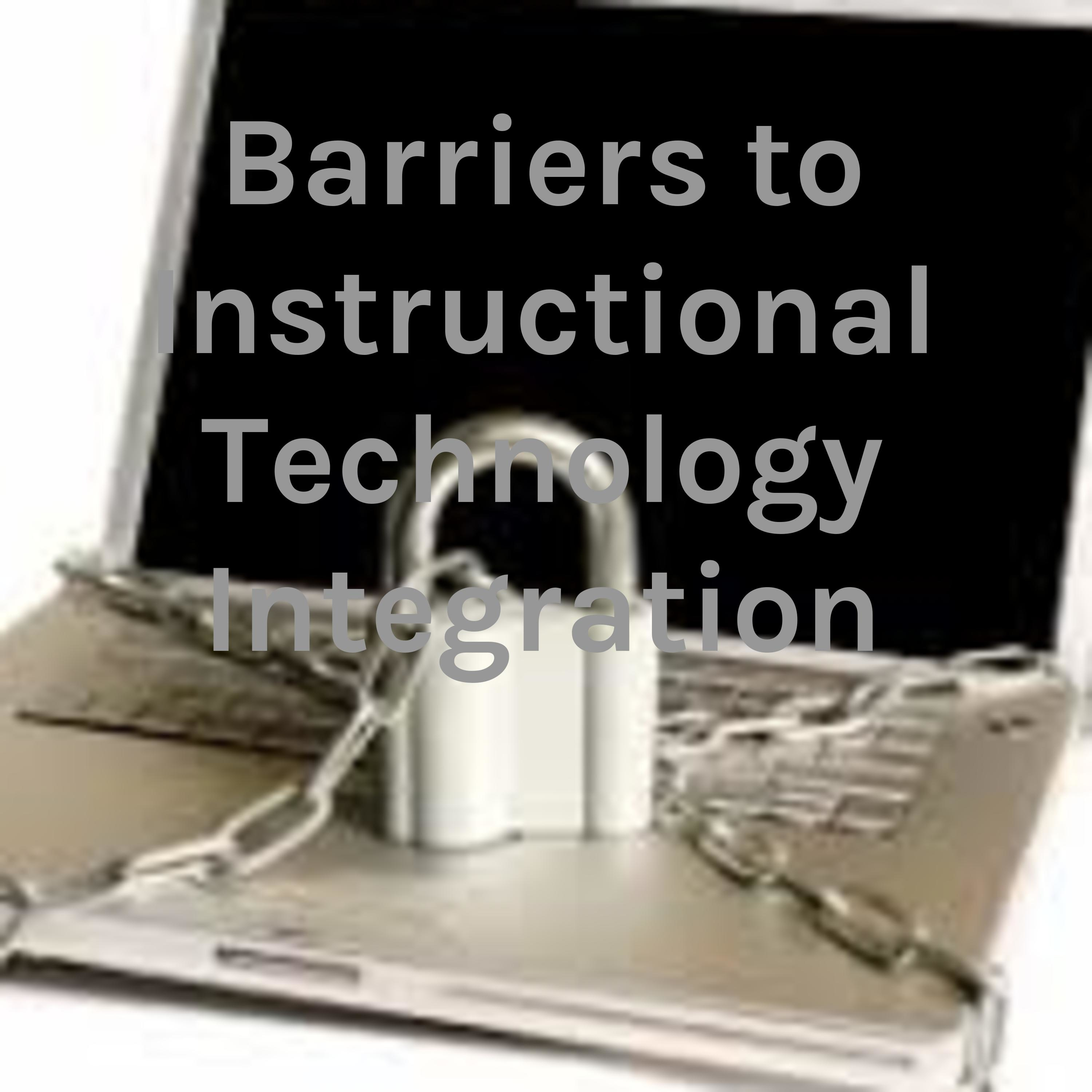 Barriers to Instructional Technology Integration