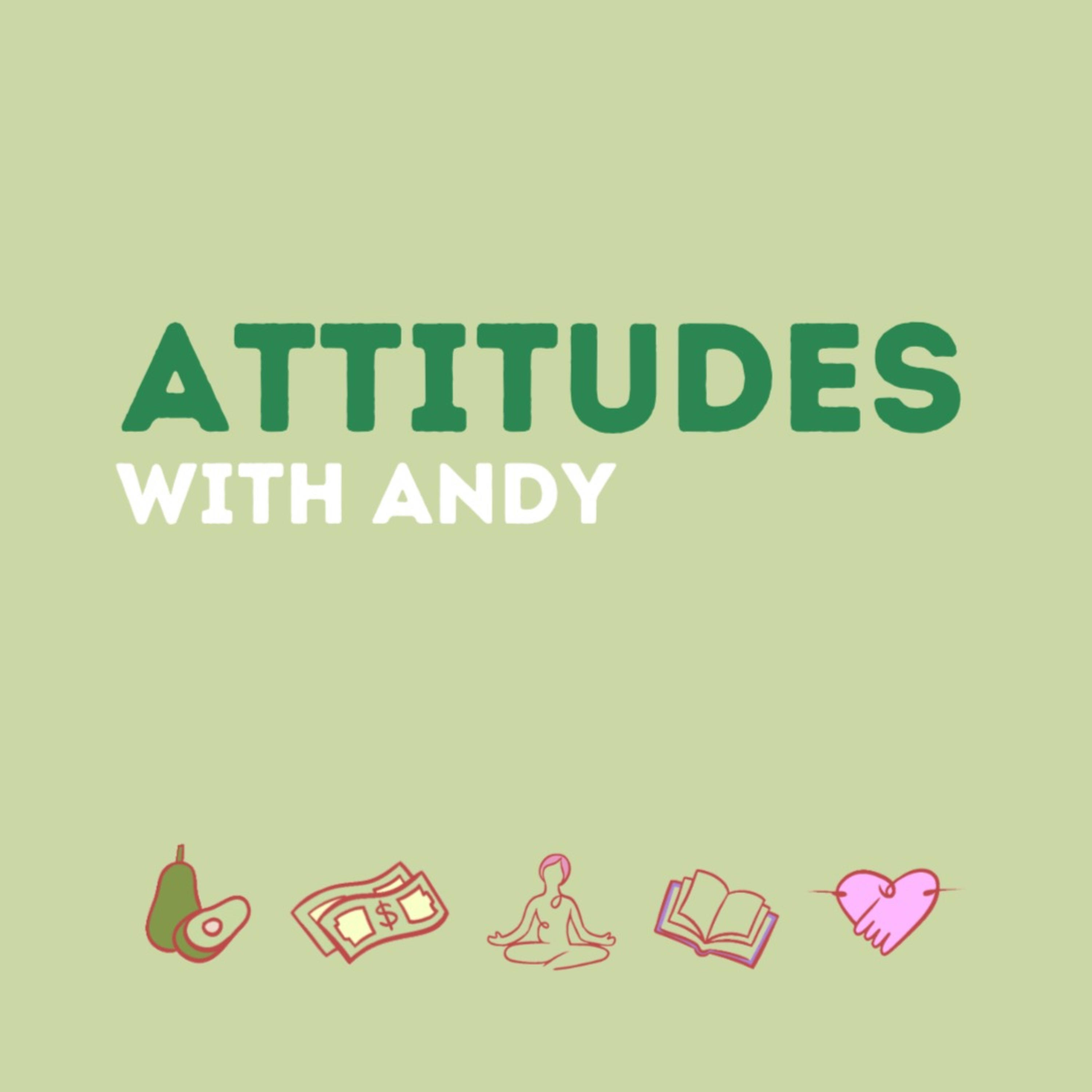 Attitudes with Andy