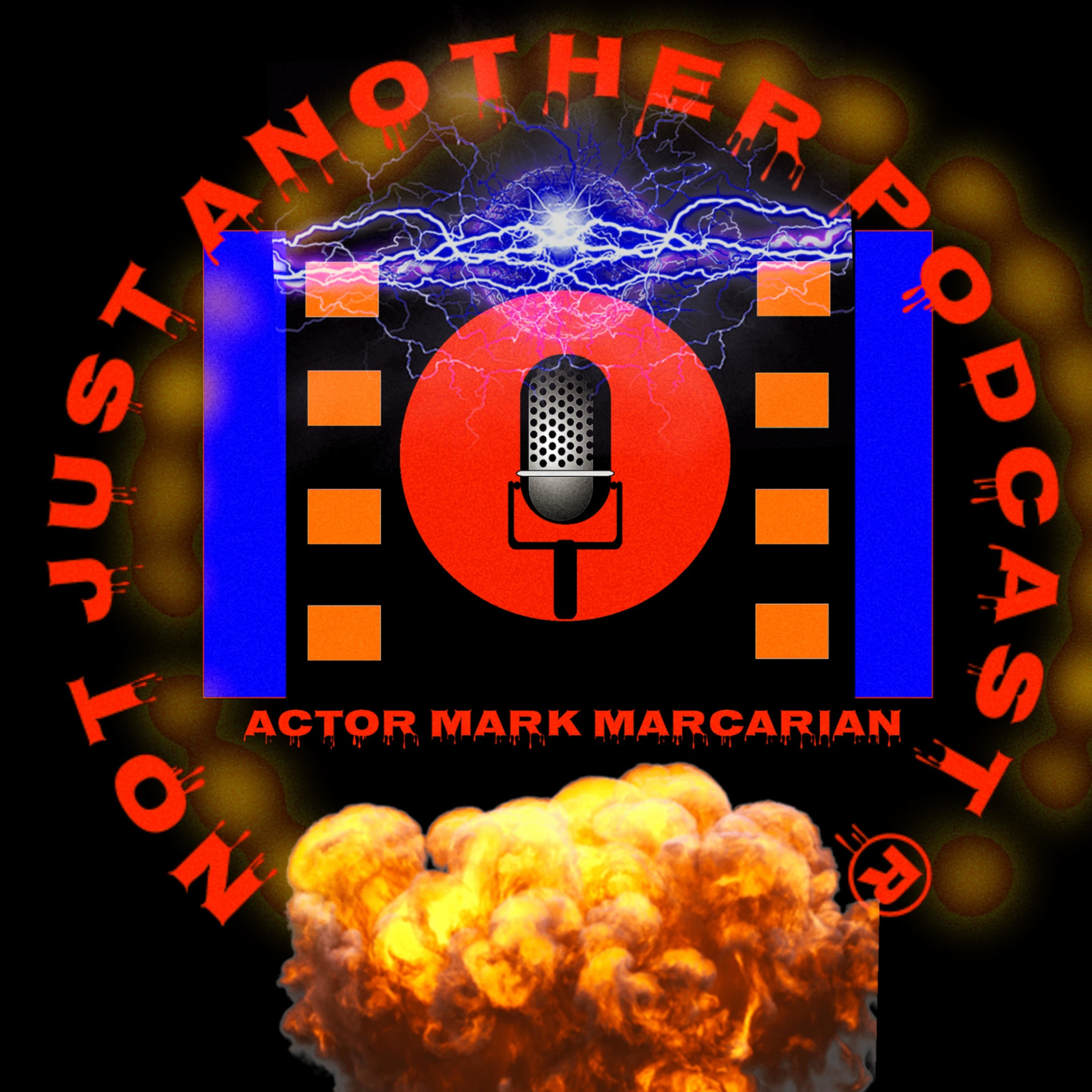 Not Just Another Podcast© by Actor Mark Marcarian