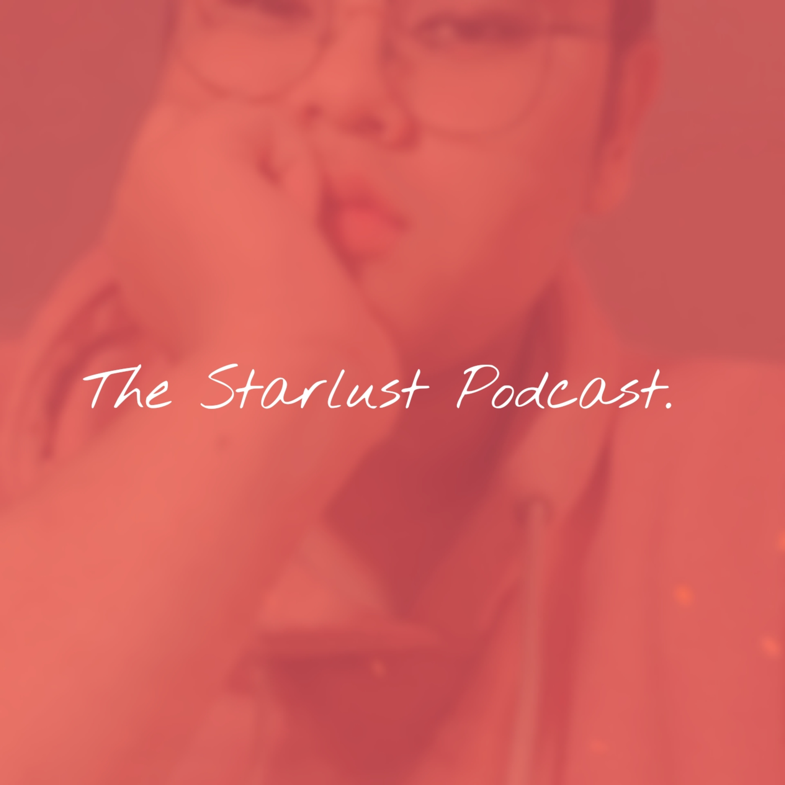 The Starlust Podcast.
