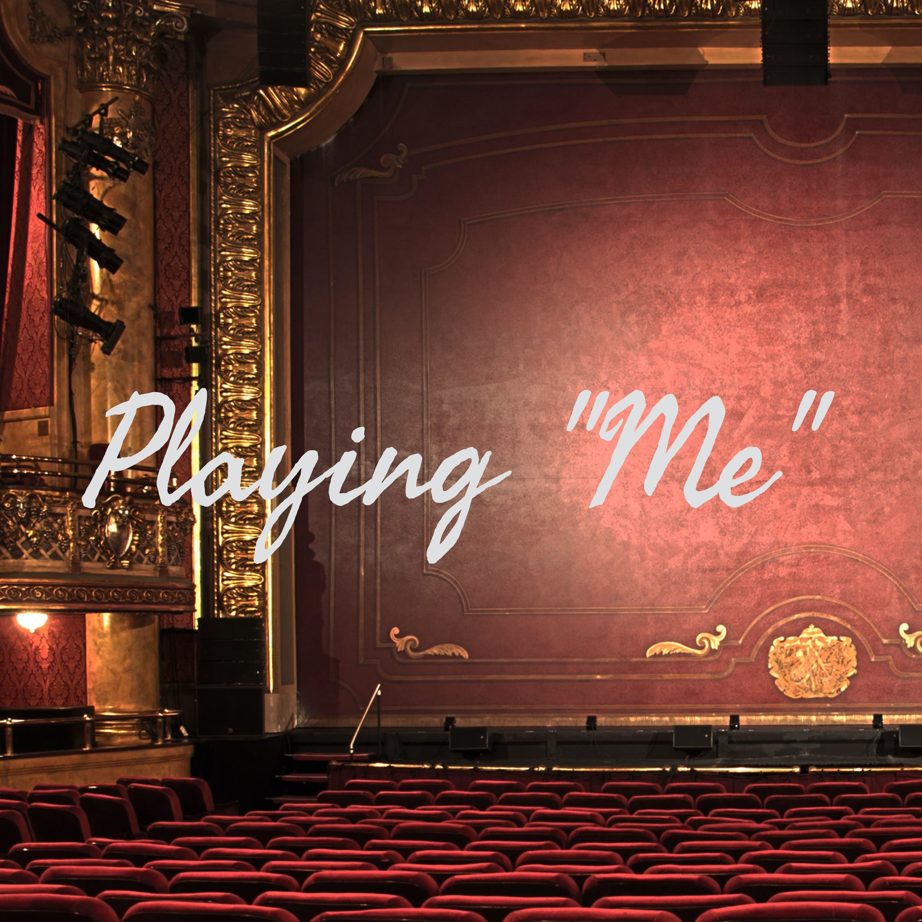 Playing "Me"