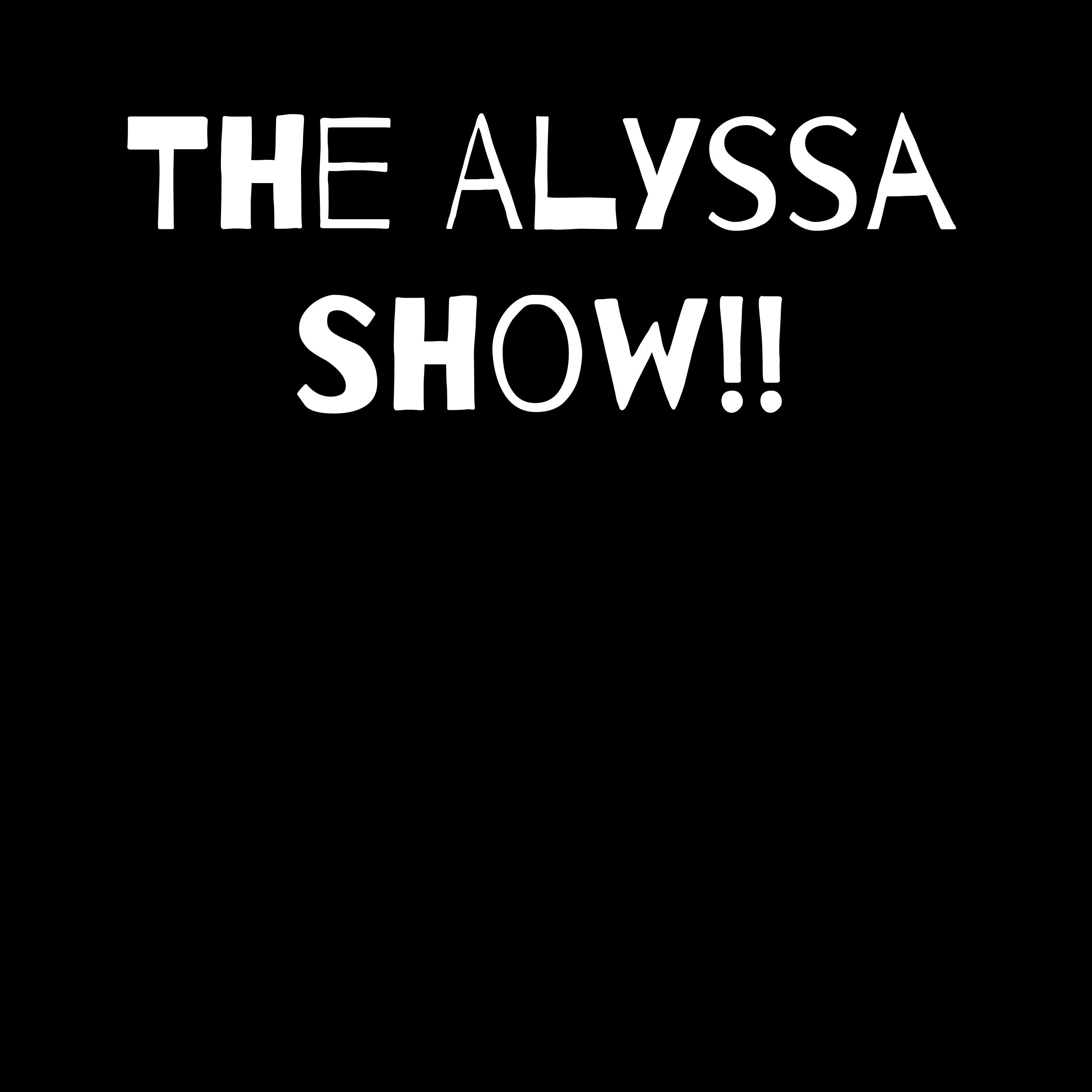 The Alyssa Show!!