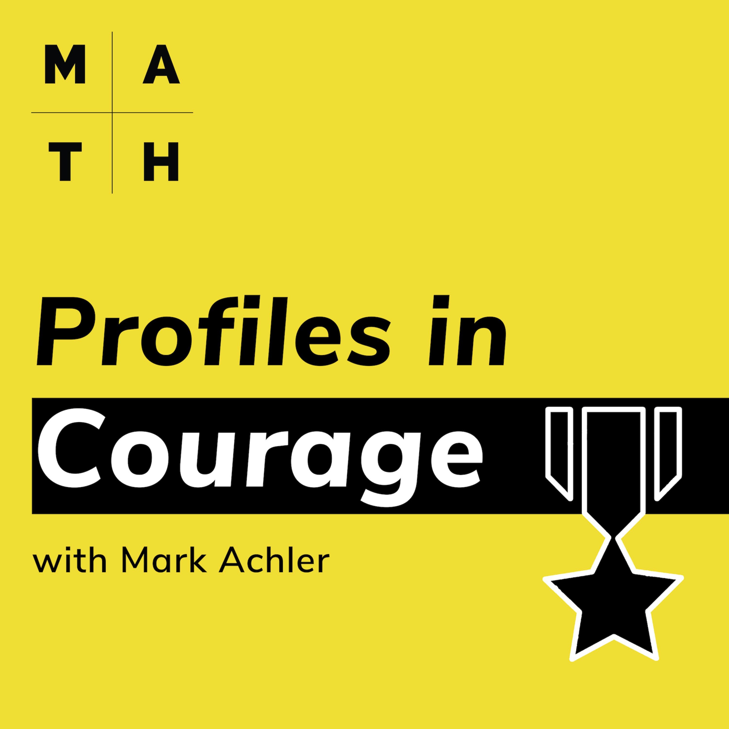 Profiles in Courage with Mark Achler podcast artwork