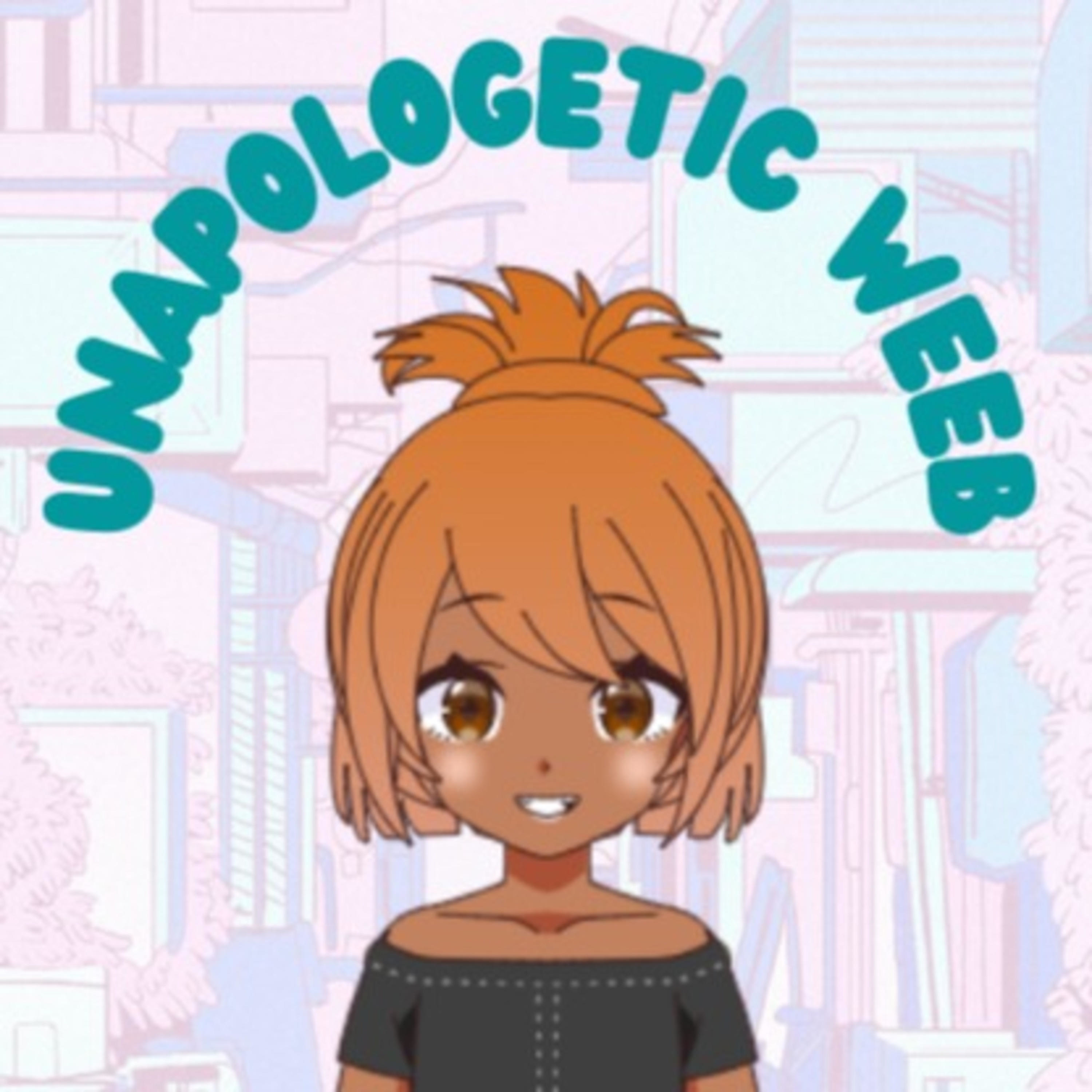 Unapologetic Weeb