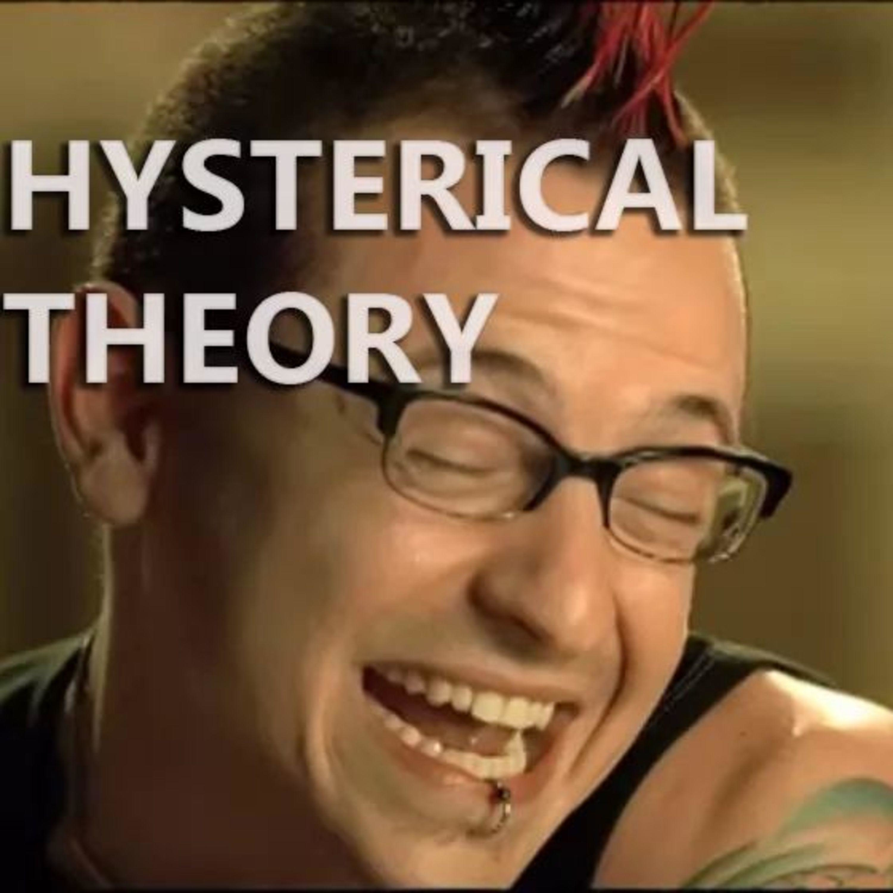 Hysterical Theory