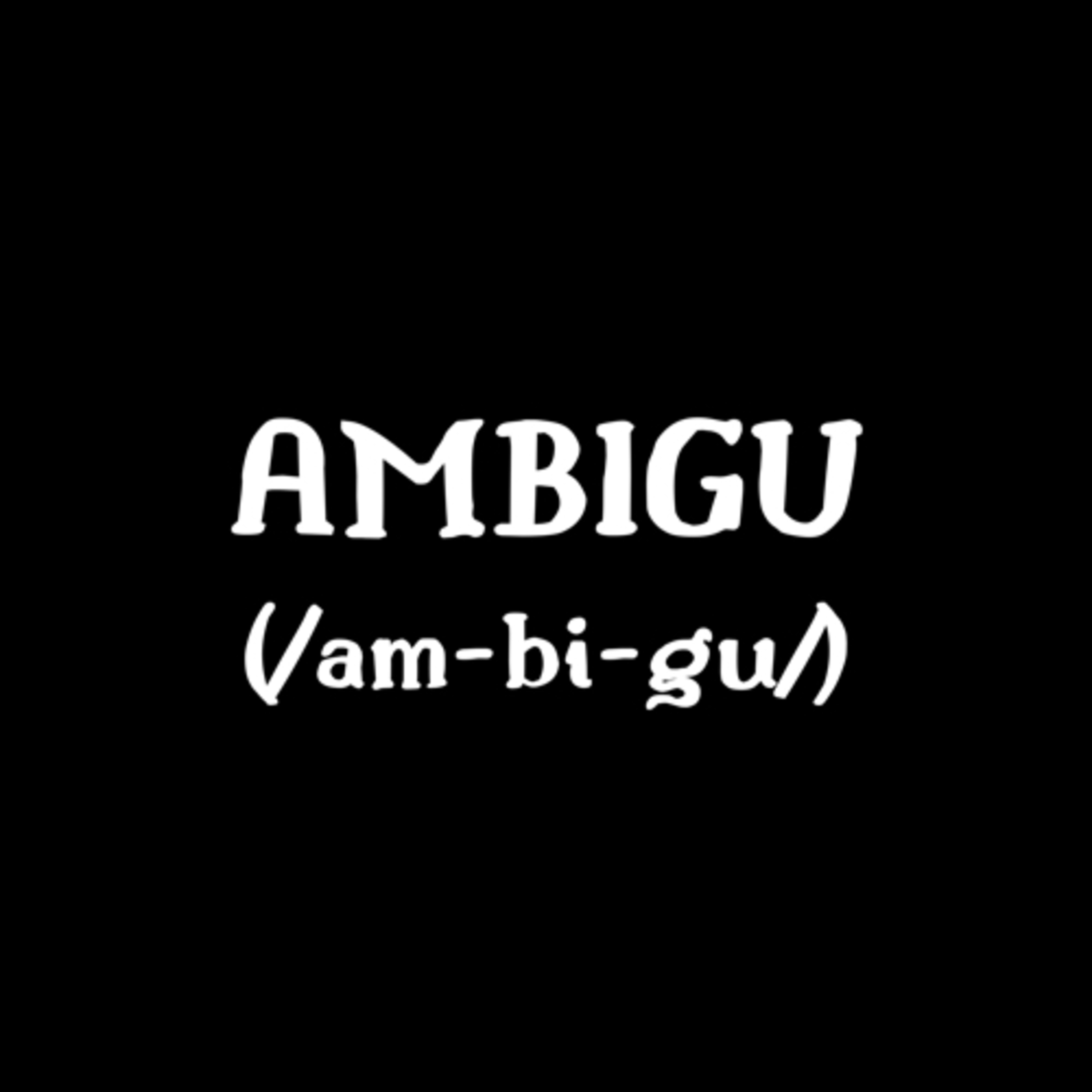 AMBIGU (/am-bi-gu/)