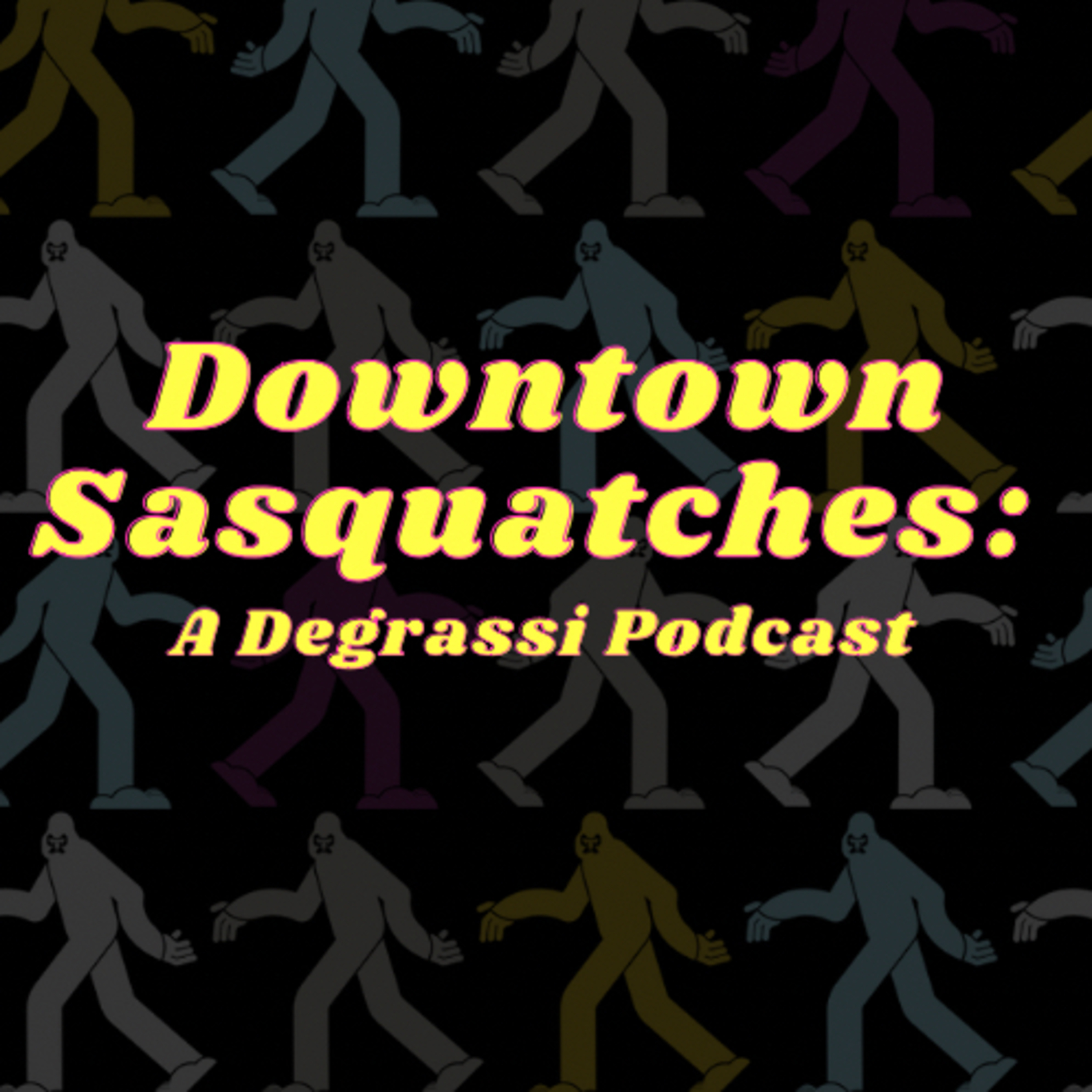 Downtown Sasquatches: A Degrassi Podcast