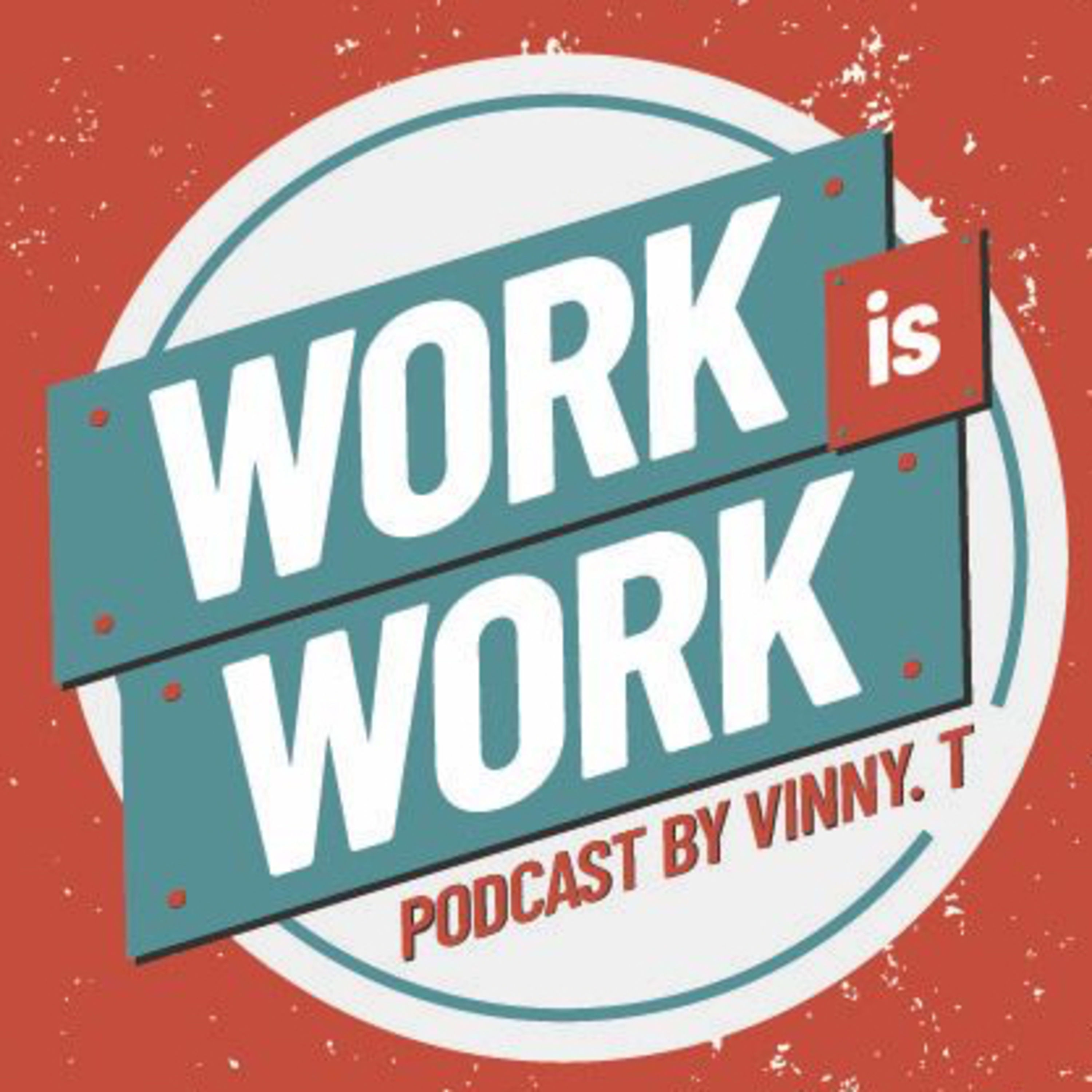 Work is Work Podcast podcast artwork