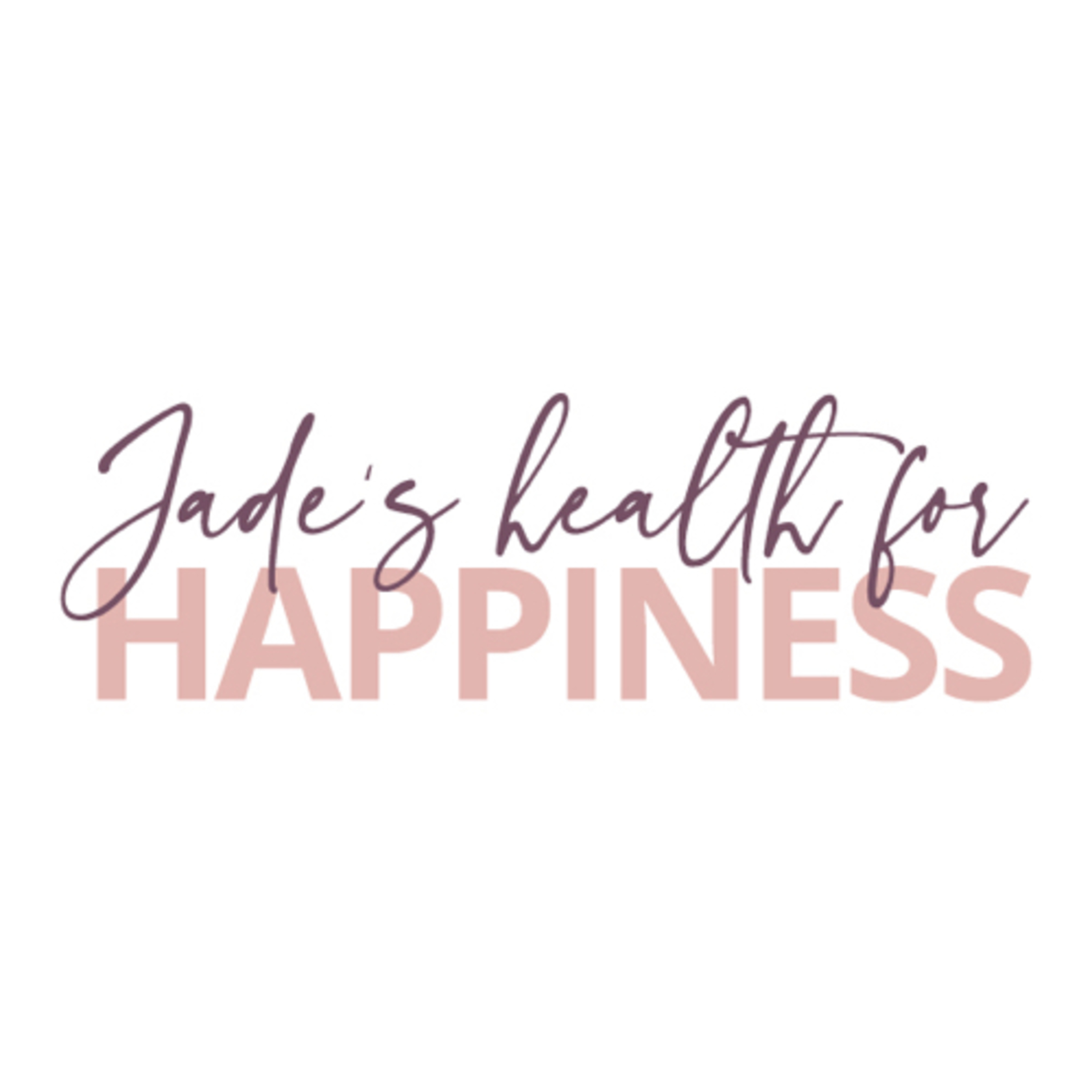 Jade’s Health For Happiness podcast artwork